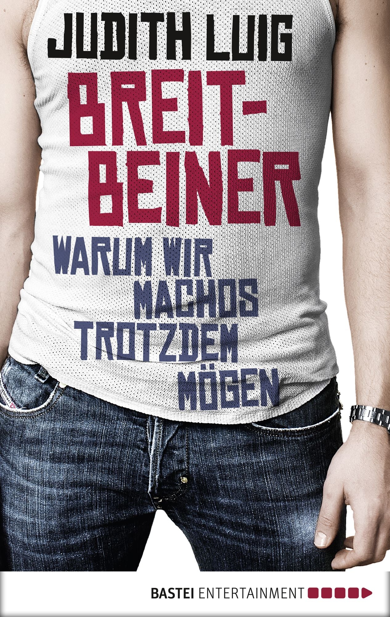 Breitbeiner: Warum wir Machos trotzdem mögen