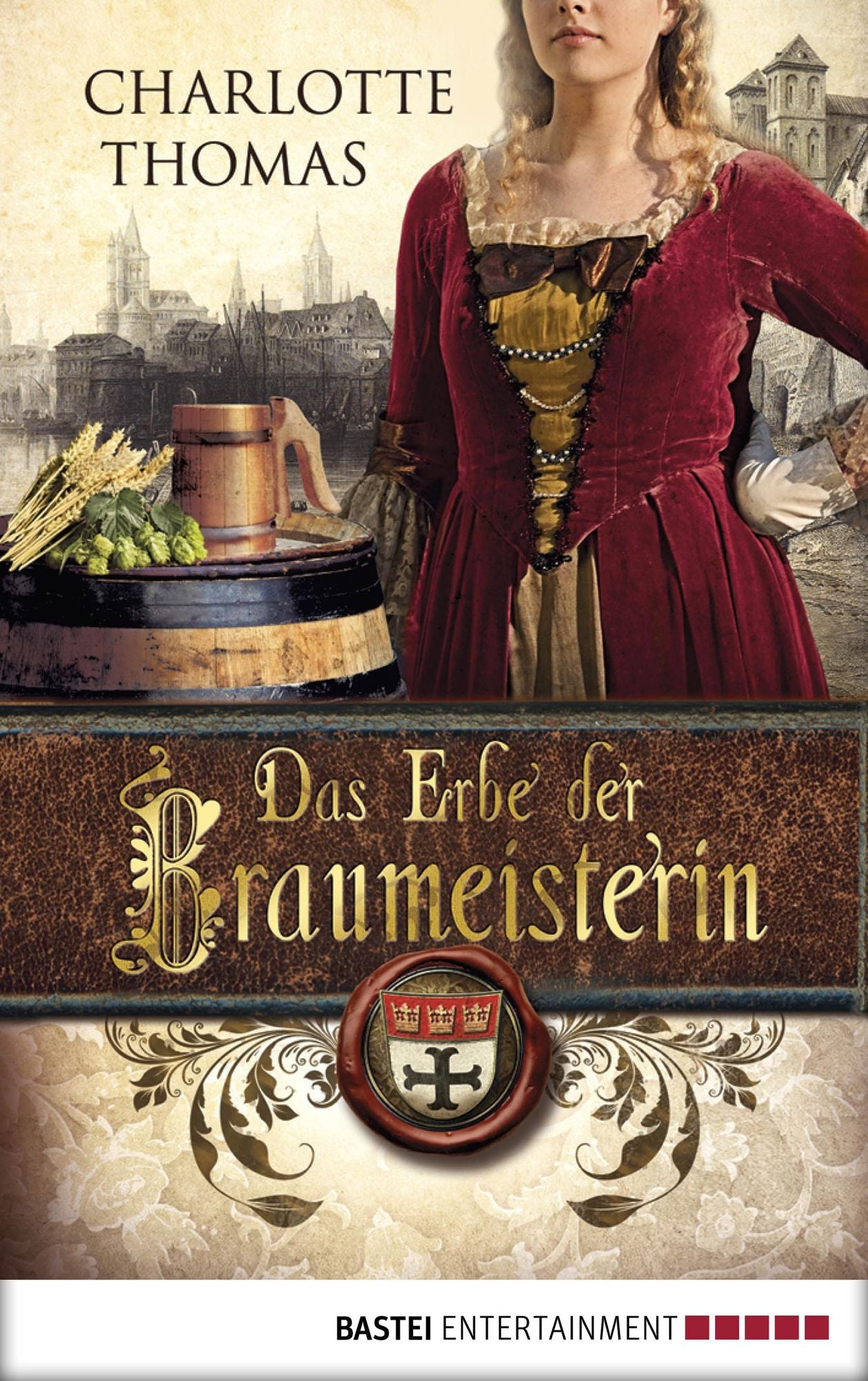 Das Erbe der Braumeisterin: Historischer Roman