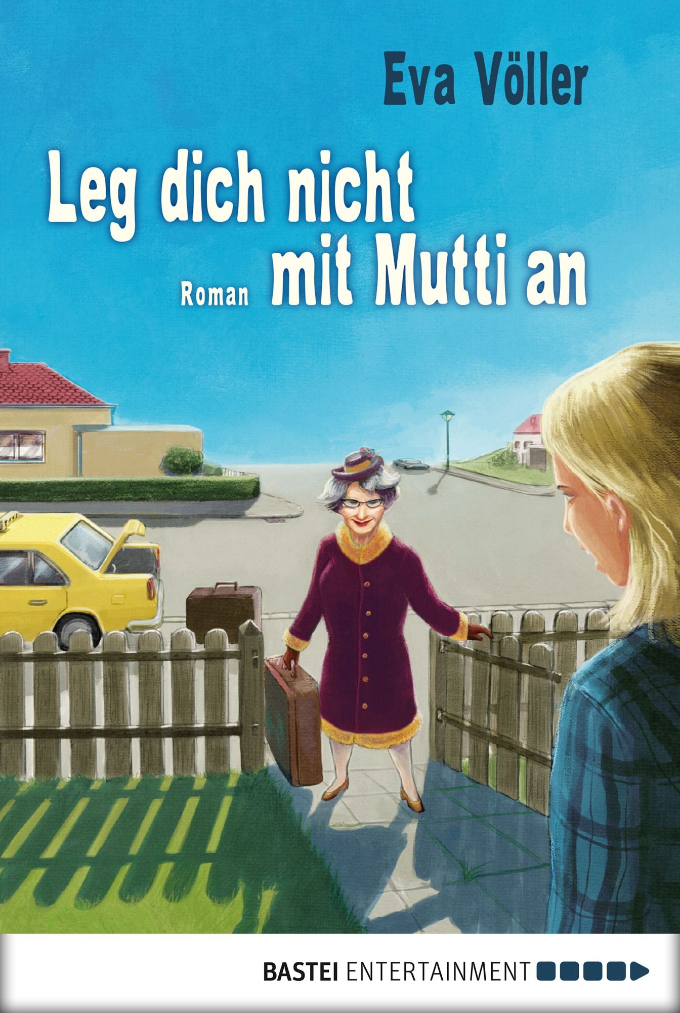 Leg dich nicht mit Mutti an: Roman