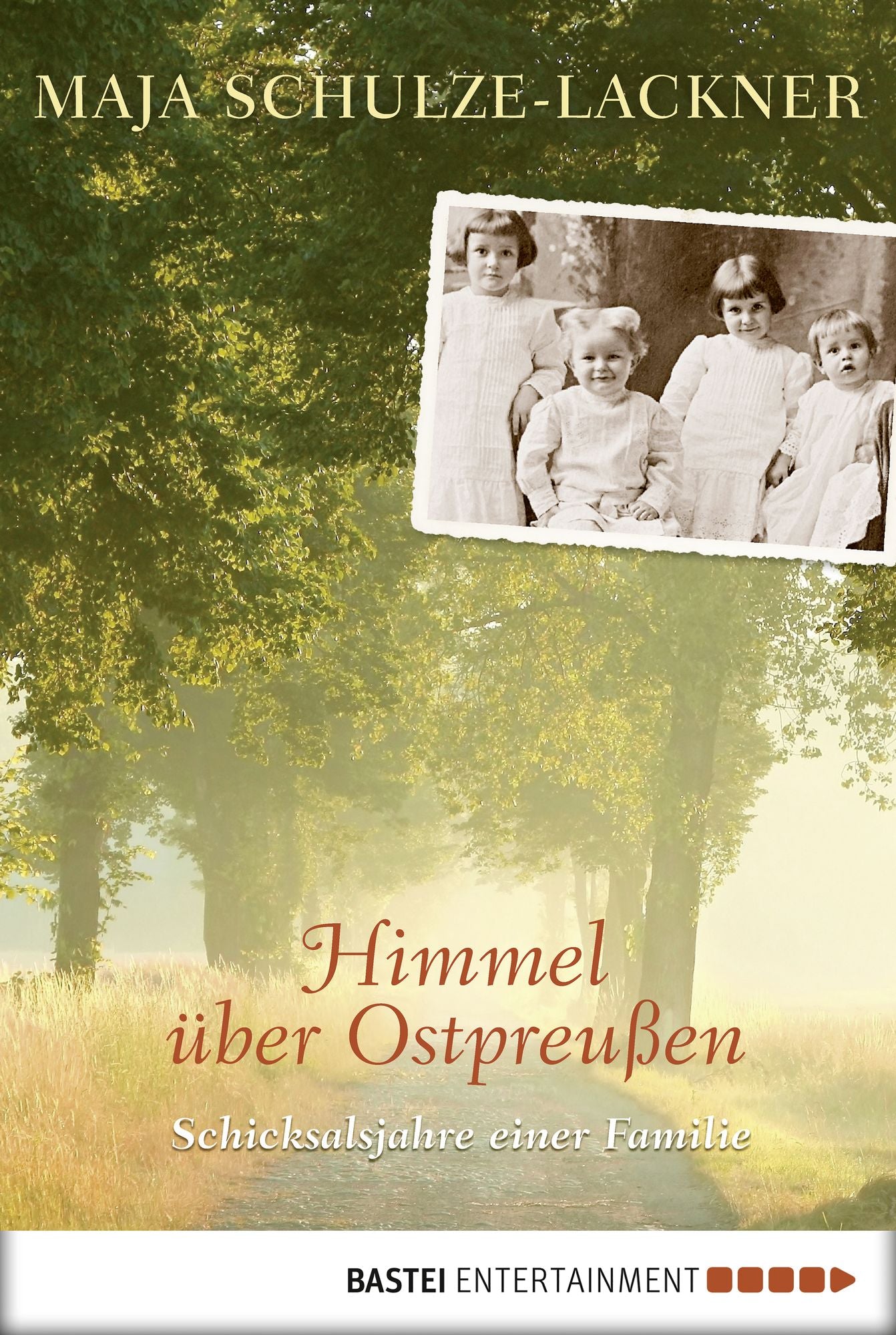 Himmel über Ostpreußen: Schicksalsjahre einer Familie