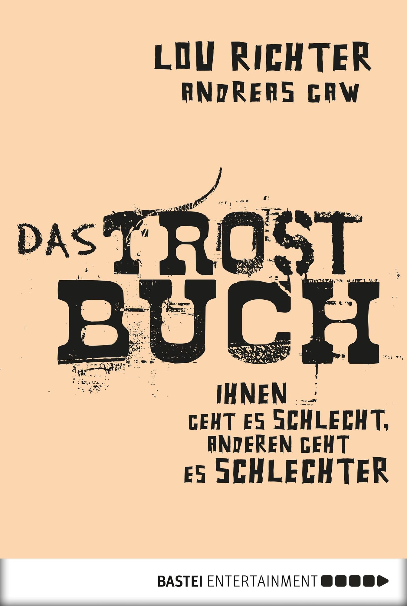 Das Trostbuch: Ihnen geht es schlecht, anderen geht es schlechter