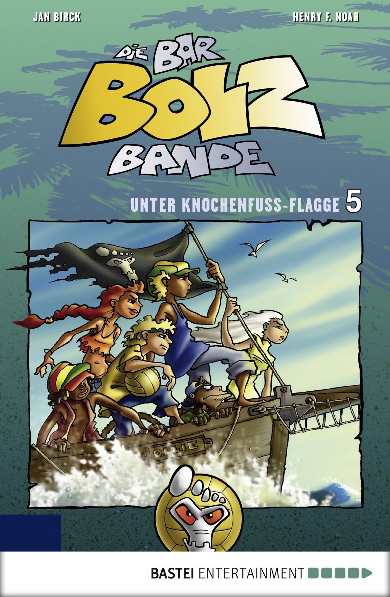 Die Bar-Bolz-Bande, Band 5: Unter Knochenfuß-Flagge