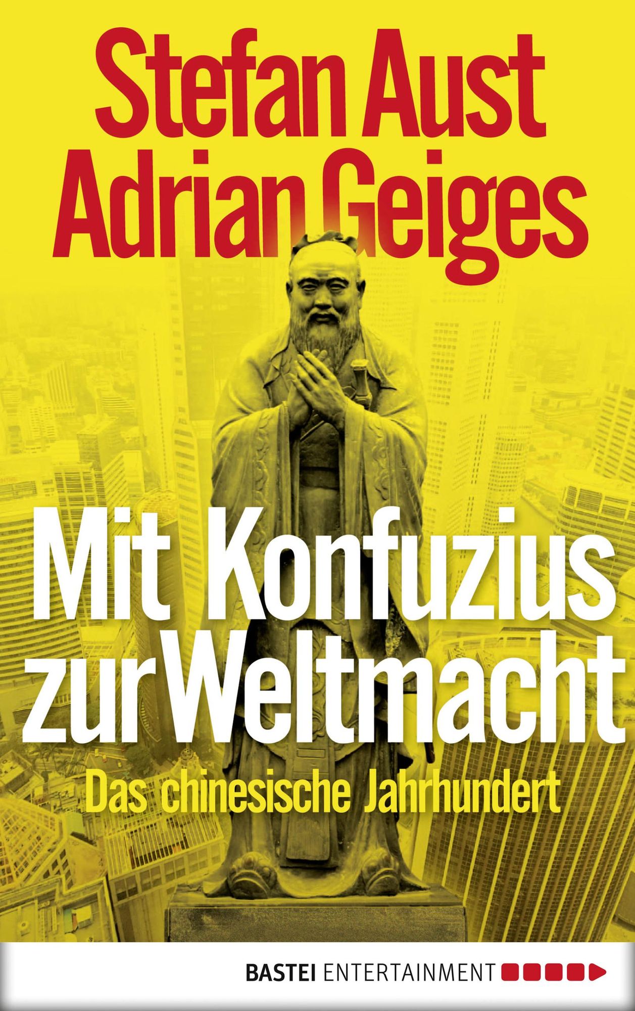 Mit Konfuzius zur Weltmacht: Das chinesische Jahrhundert