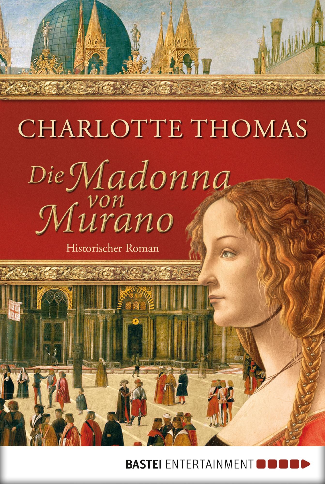 Die Madonna von Murano: Historischer Roman