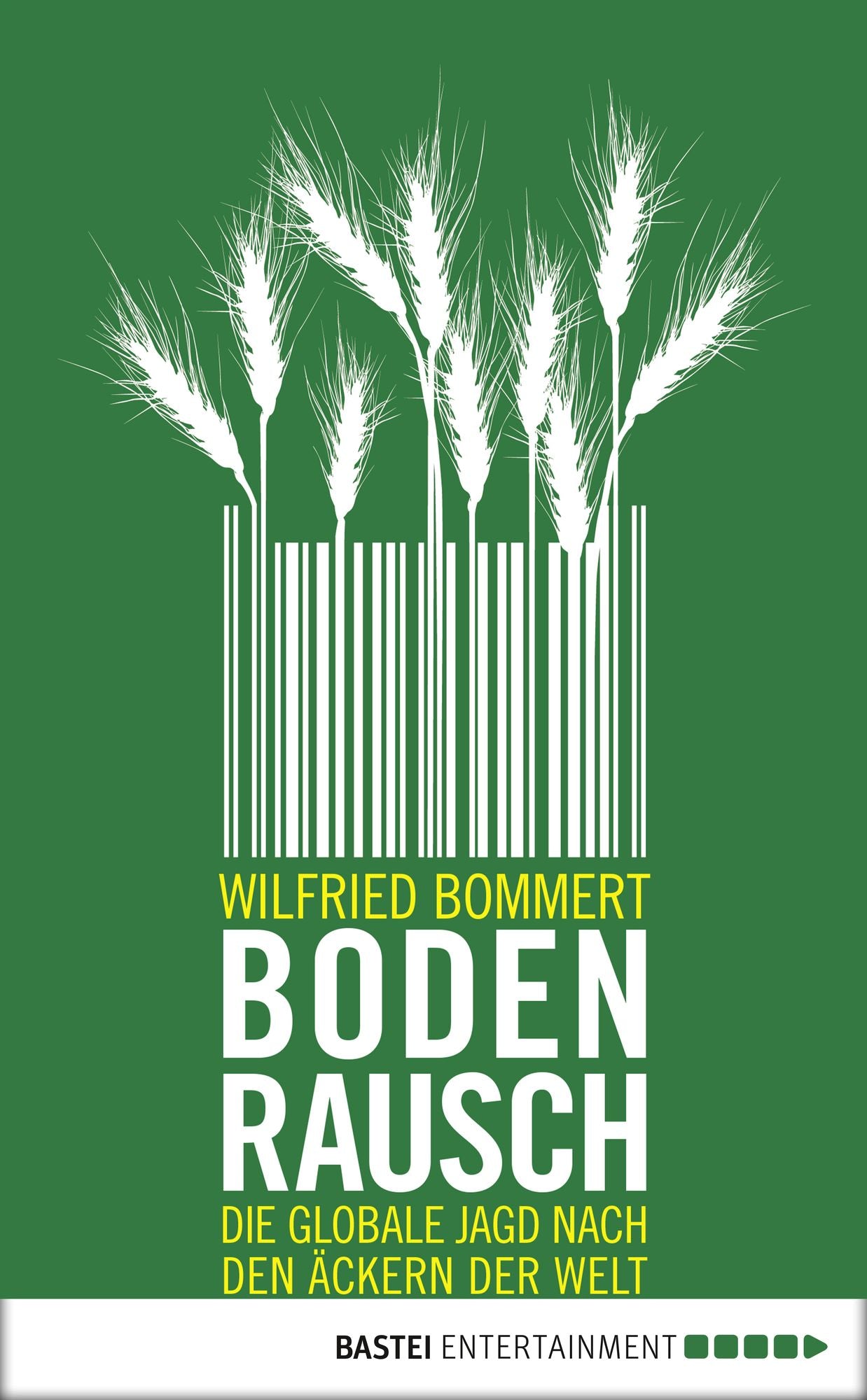 Bodenrausch: Die globale Jagd nach den Äckern der Welt