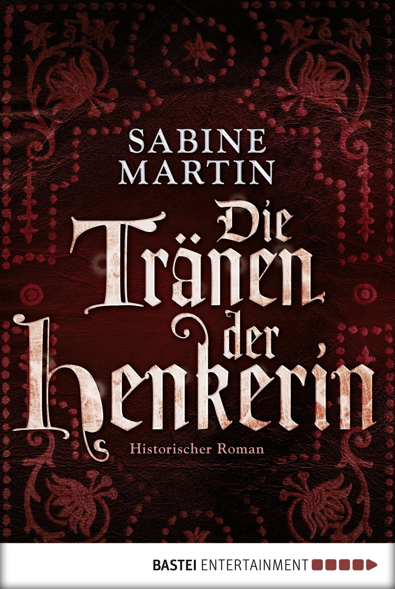 Die Tränen der Henkerin: Historischer Roman