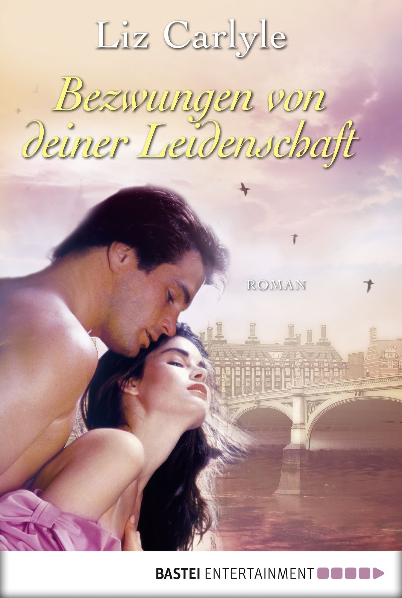 Bezwungen von deiner Leidenschaft: Roman