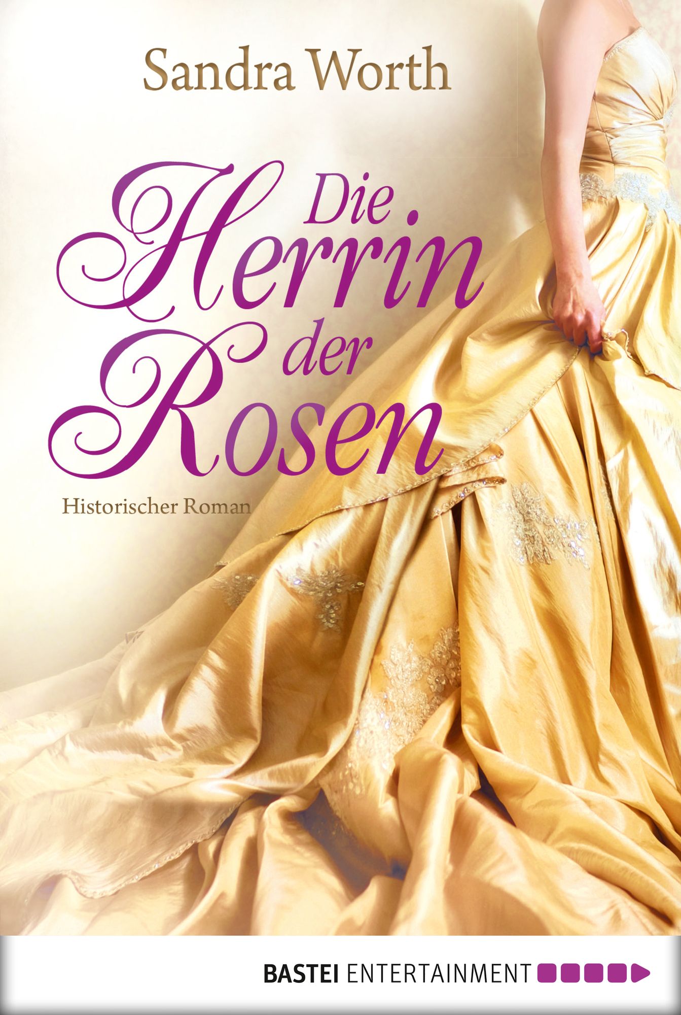 Die Herrin der Rosen: Historischer Roman