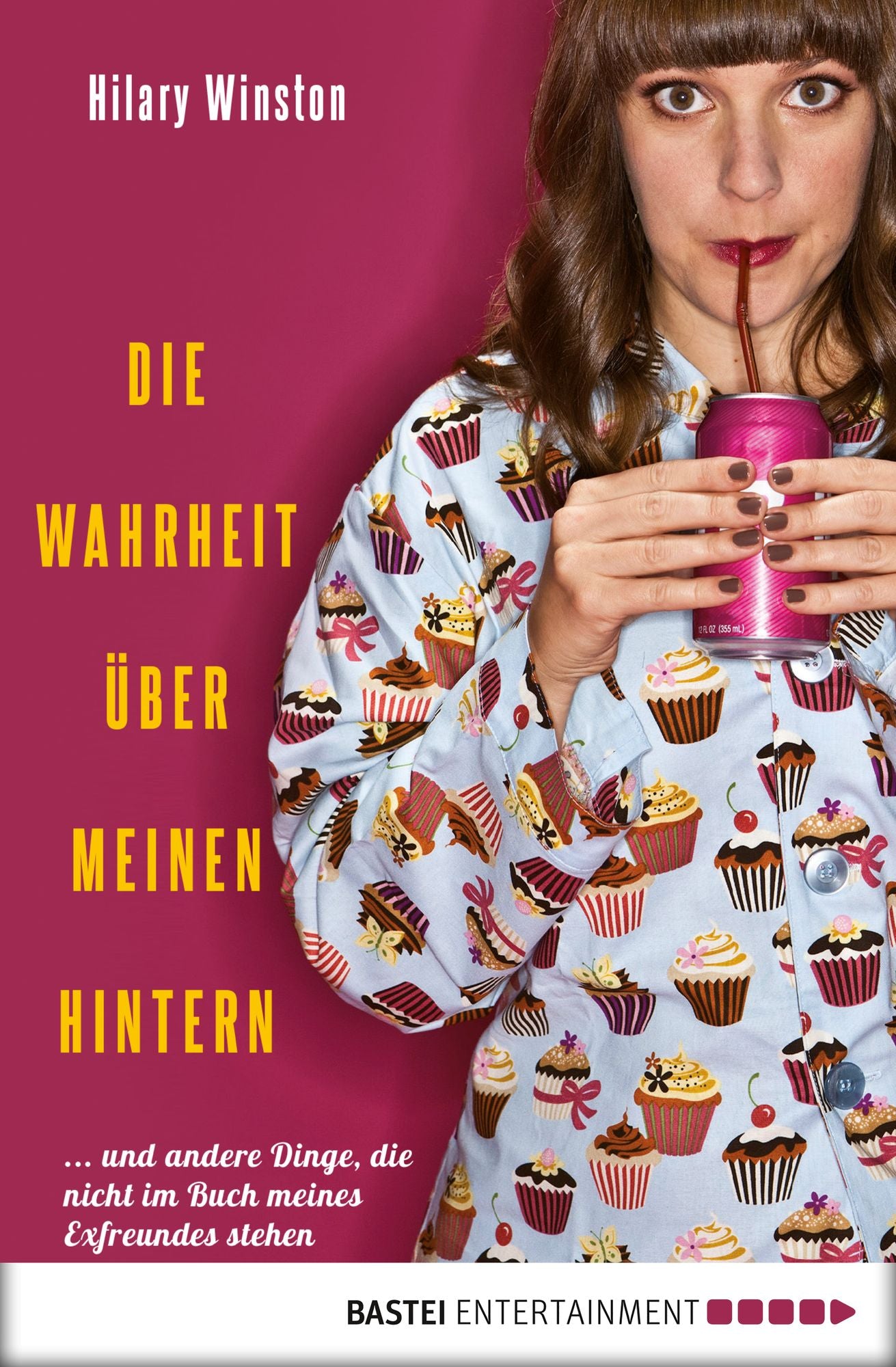 Die Wahrheit über meinen Hintern: ... und andere Dinge, die nicht im Buch meines Exfreunds stehen