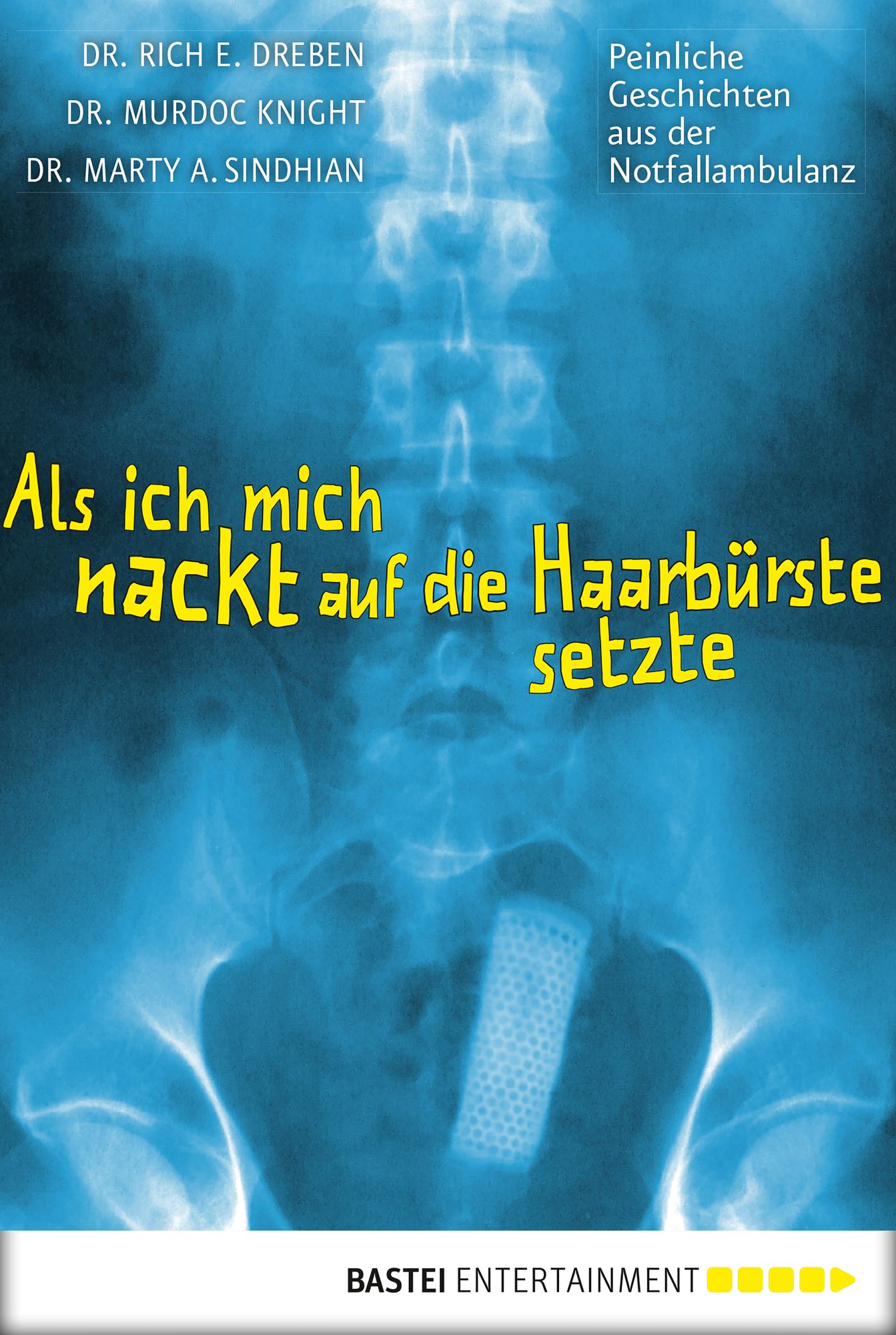 Als ich mich nackt auf die Haarbürste setzte: Peinliche Geschichten aus der Notfallambulanz