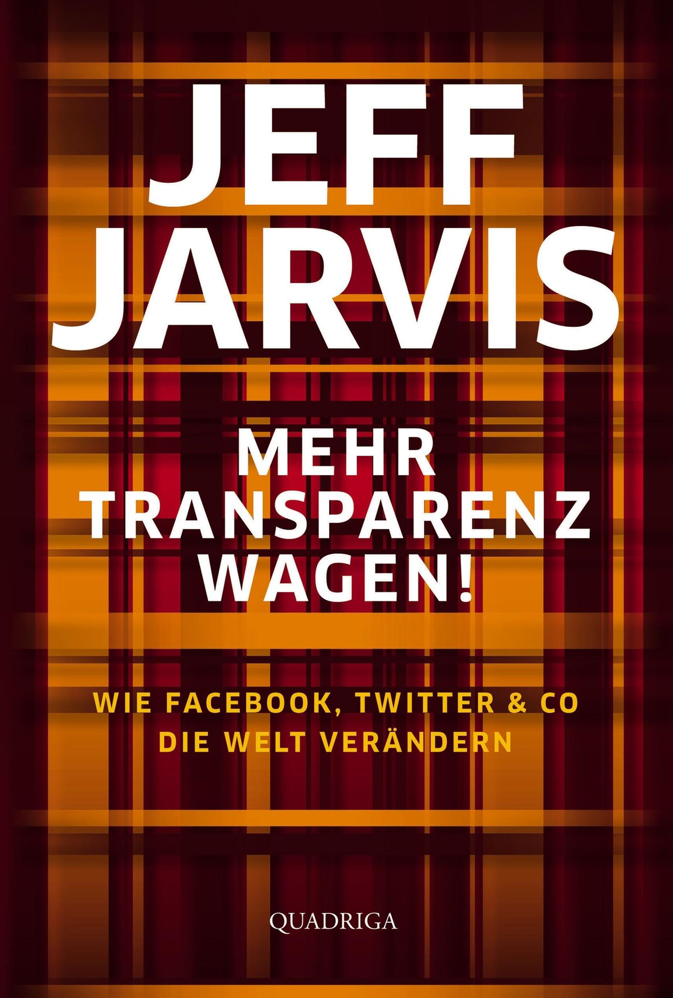 Mehr Transparenz wagen!: Wie Facebook, Twitter & Co. die Welt erneuern