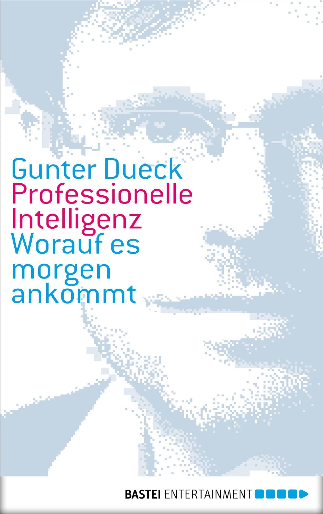 Professionelle Intelligenz: Worauf es morgen ankommt