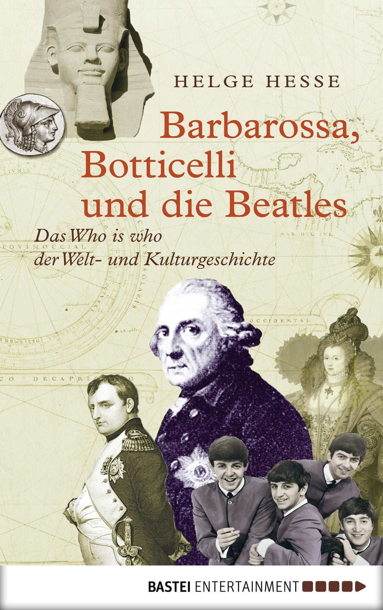 Barbarossa, Botticelli und die Beatles: Das Who is who der Welt- und Kulturgeschichte