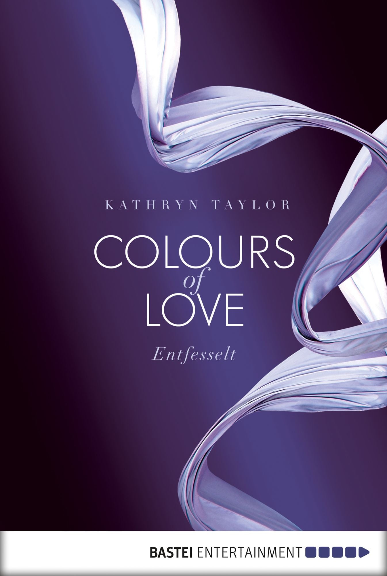 Colours of Love - Entfesselt: . Roman