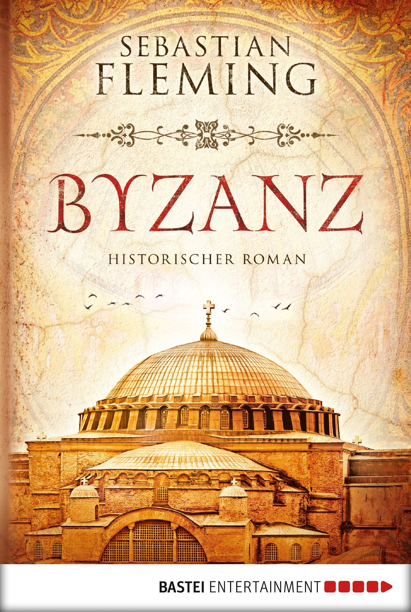 Byzanz: Historischer Roman