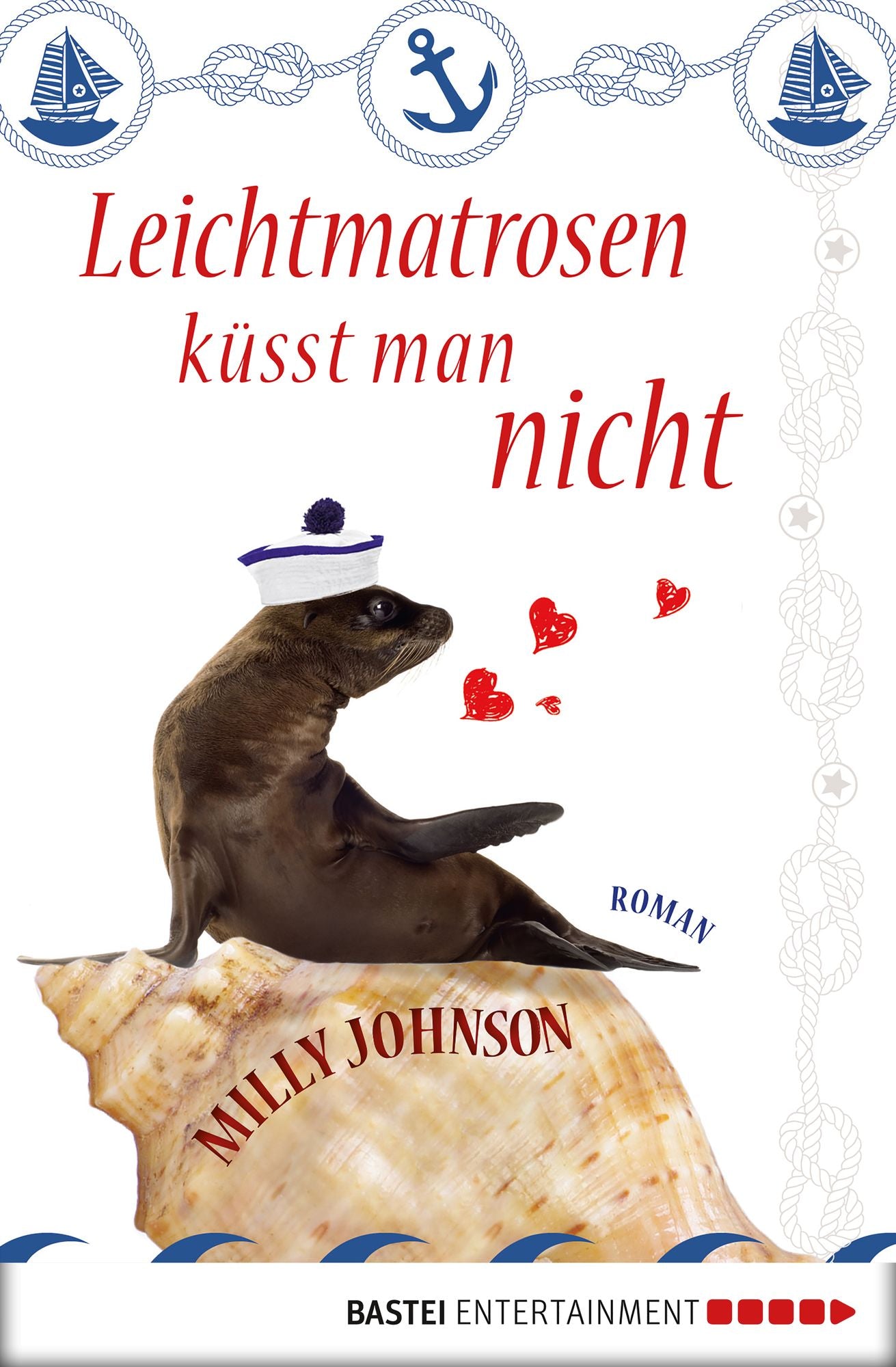 Leichtmatrosen küsst man nicht: Roman