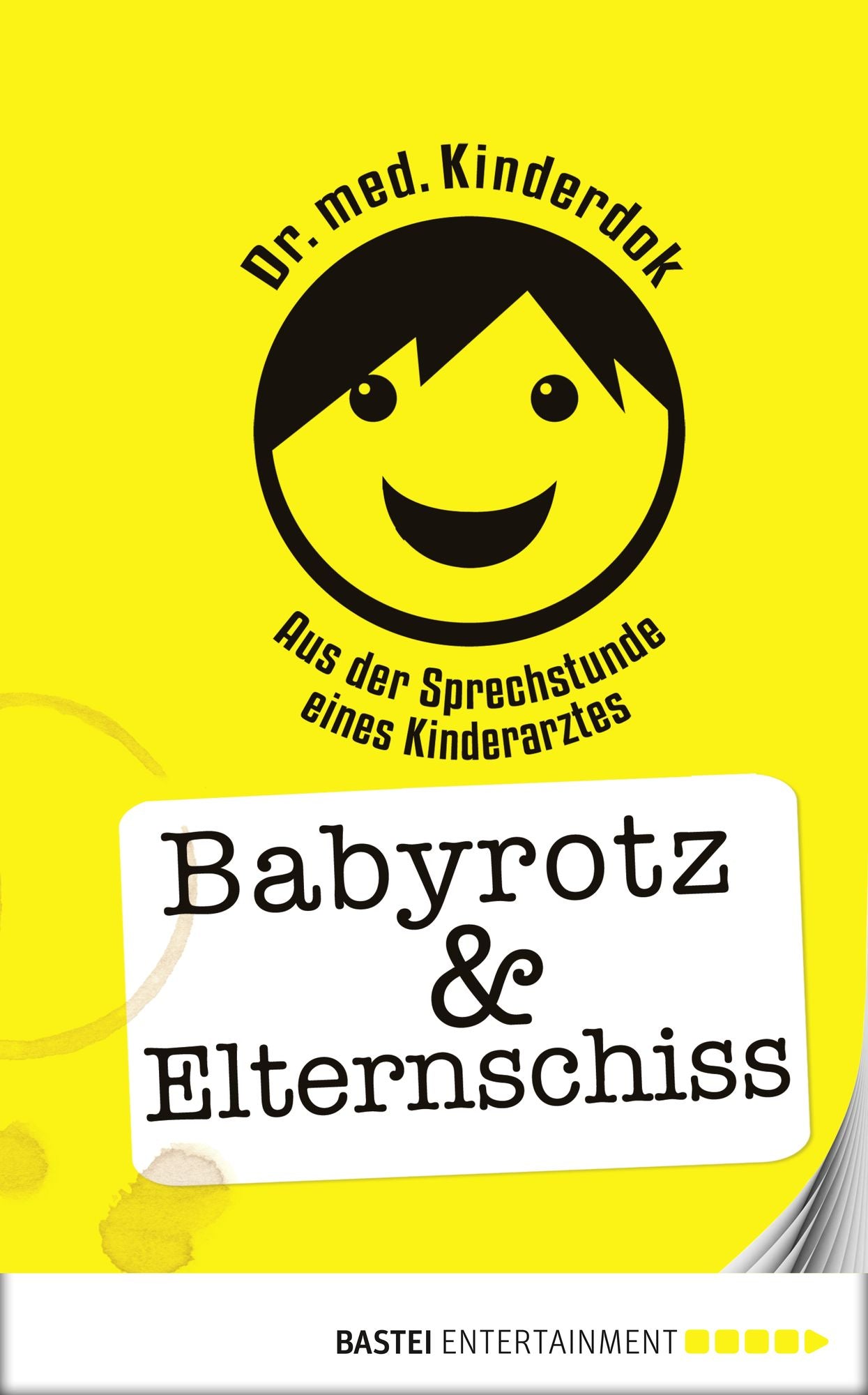 Babyrotz & Elternschiss: Aus der Sprechstunde eines Kinderarztes