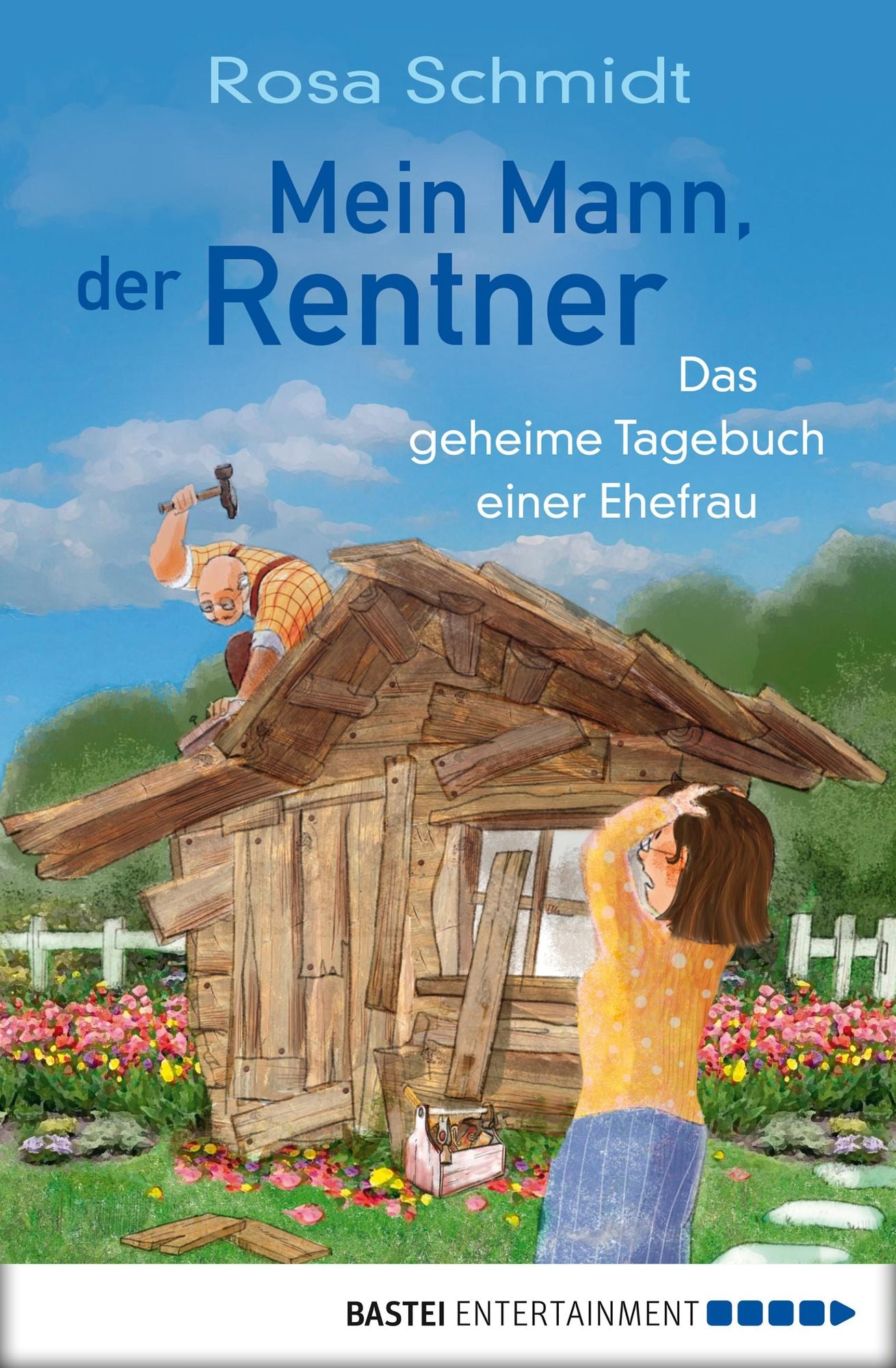 Mein Mann, der Rentner: Das geheime Tagebuch einer Ehefrau