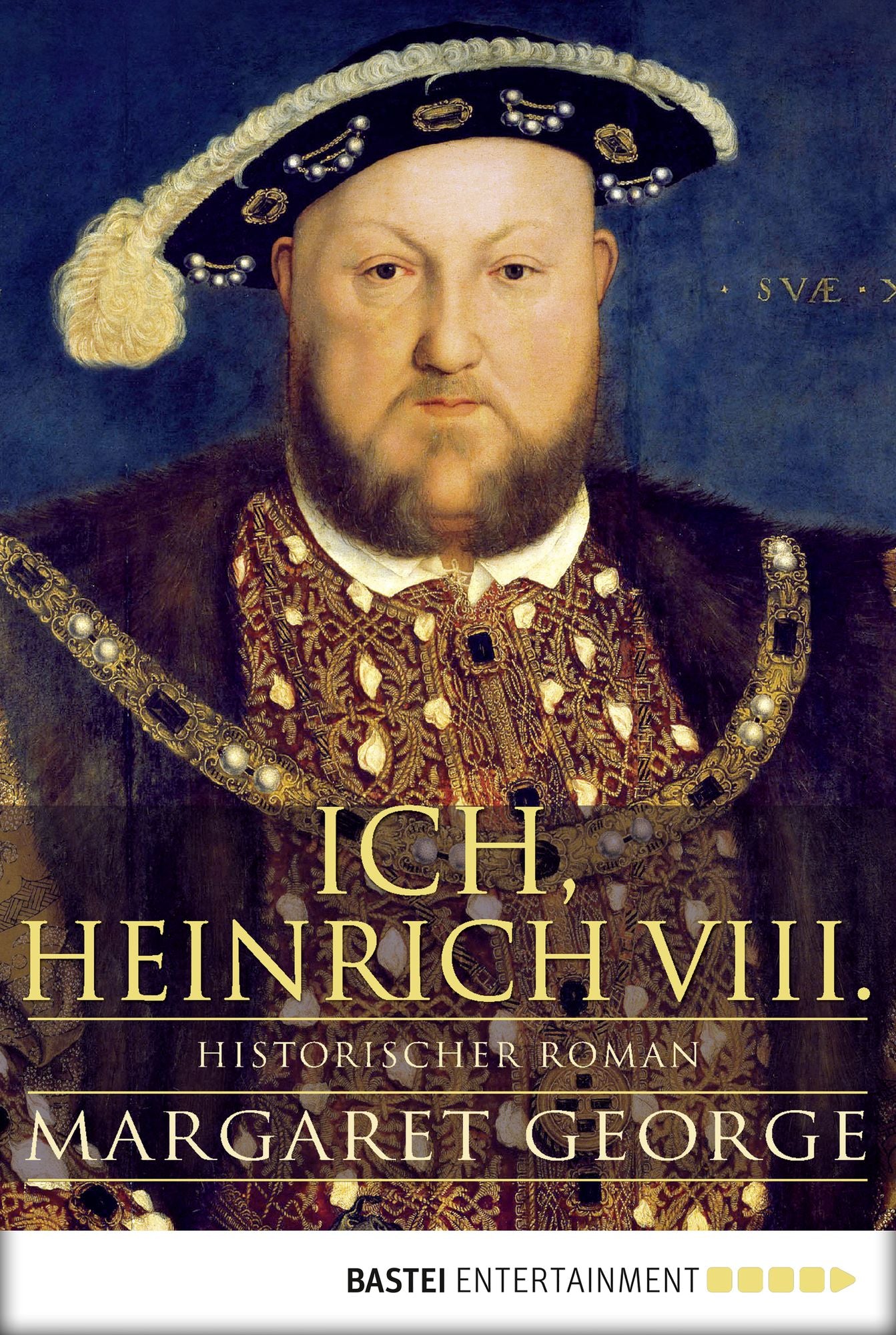 Ich, Heinrich VIII.: Historischer Roman