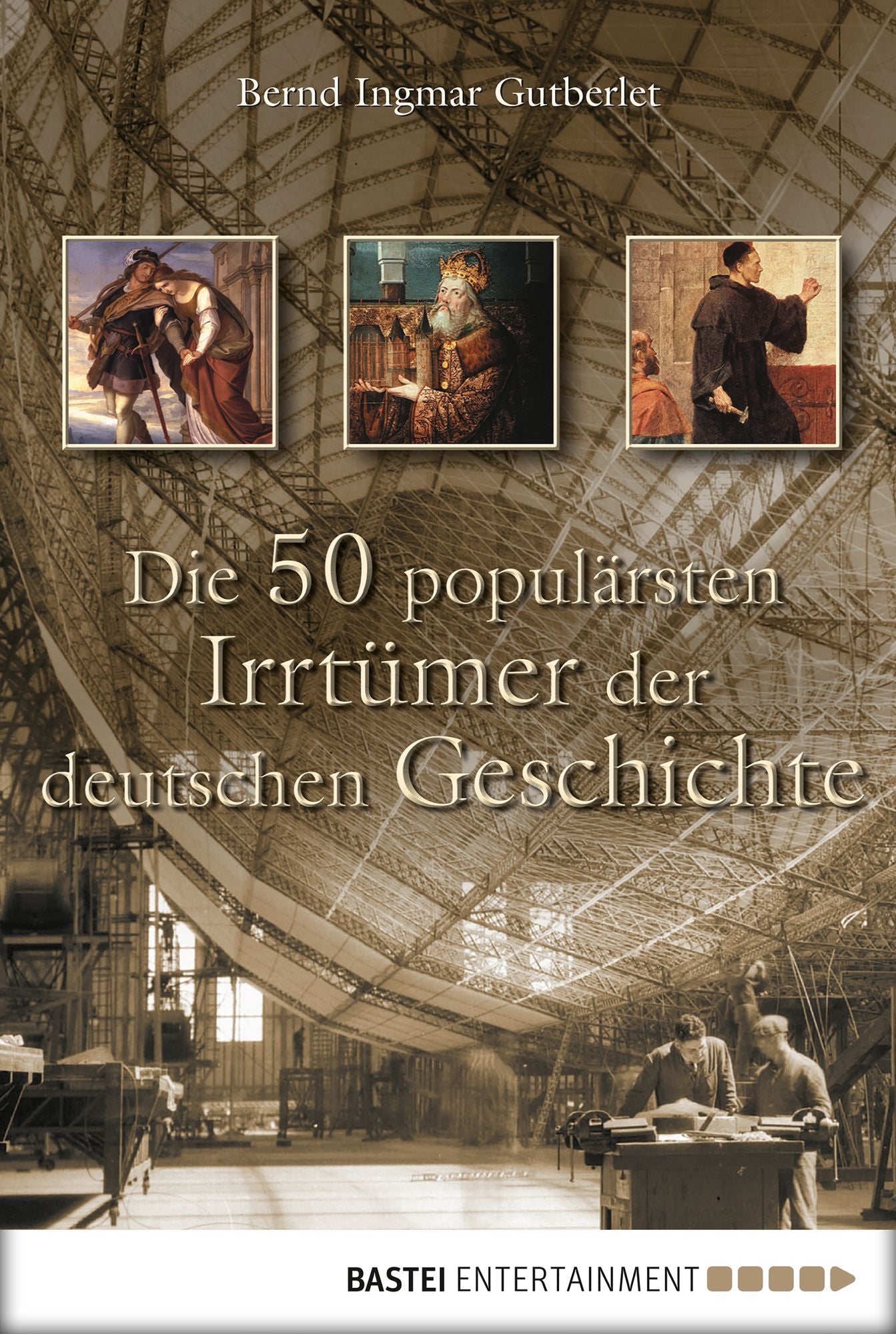 Die 50 populärsten Irrtümer der deutschen Geschichte