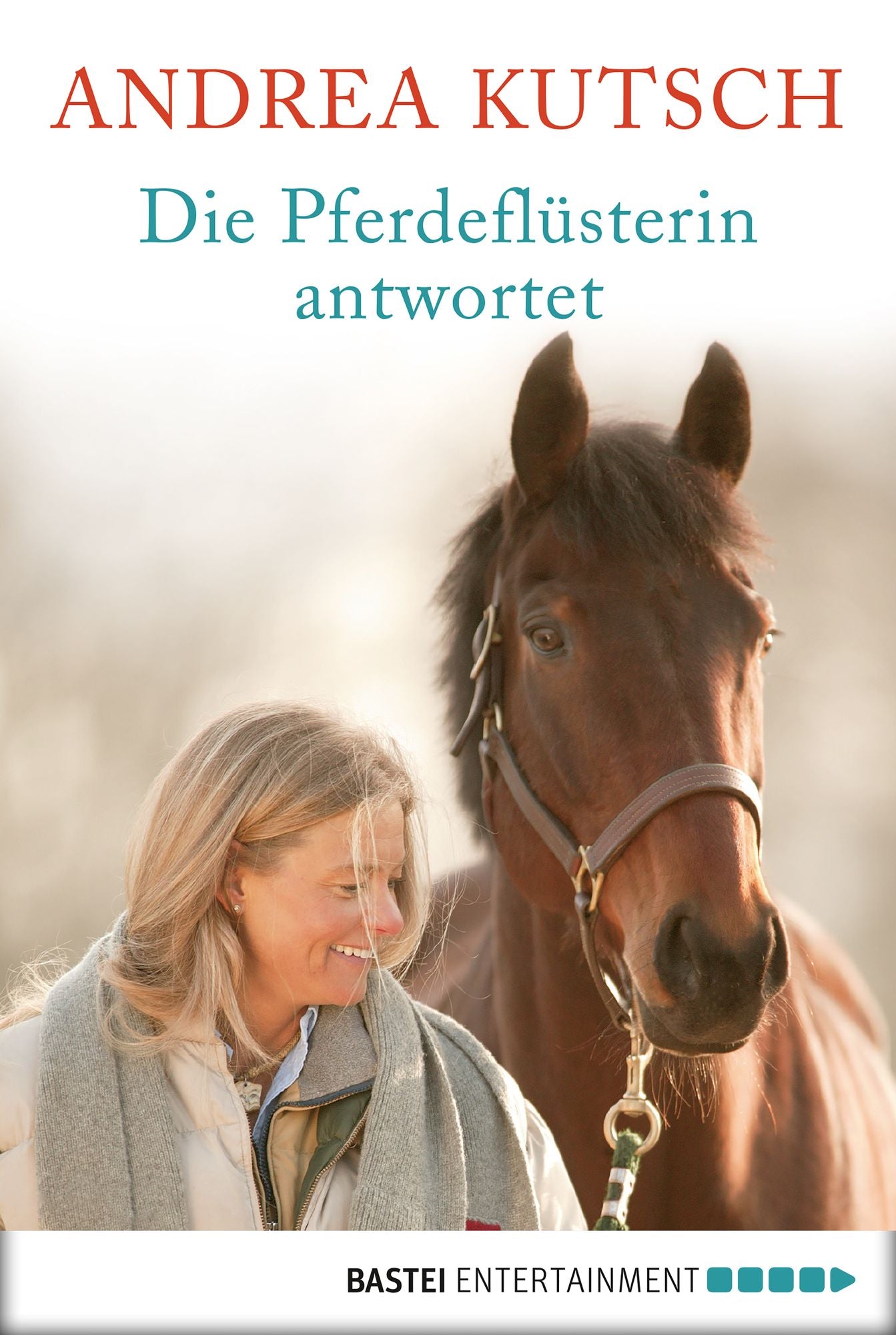 Die Pferdeflüsterin antwortet: Was Sie schon immer über Pferde und Menschen wissen wollten