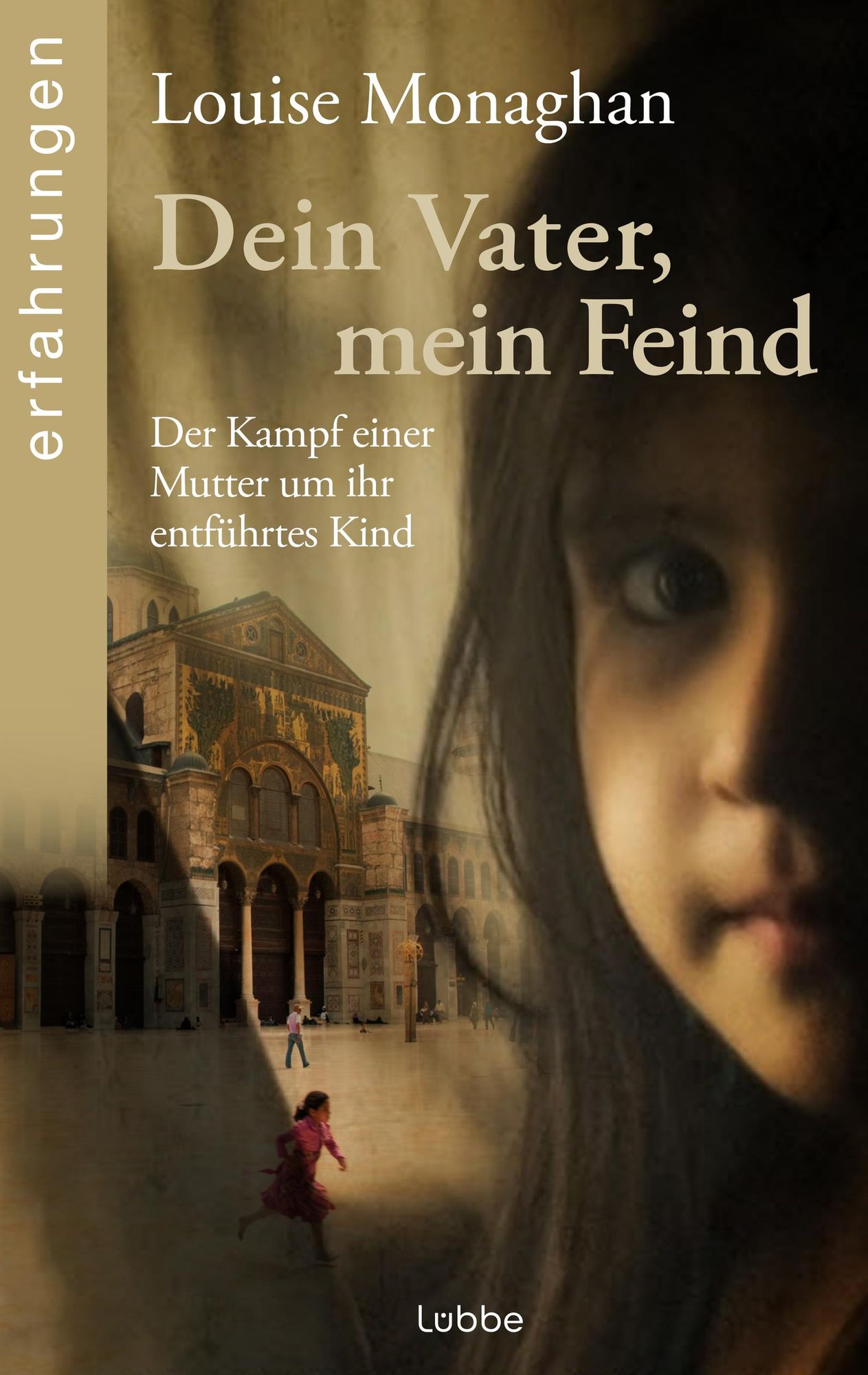 Dein Vater, mein Feind: Der Kampf einer Mutter um ihr entführtes Kind