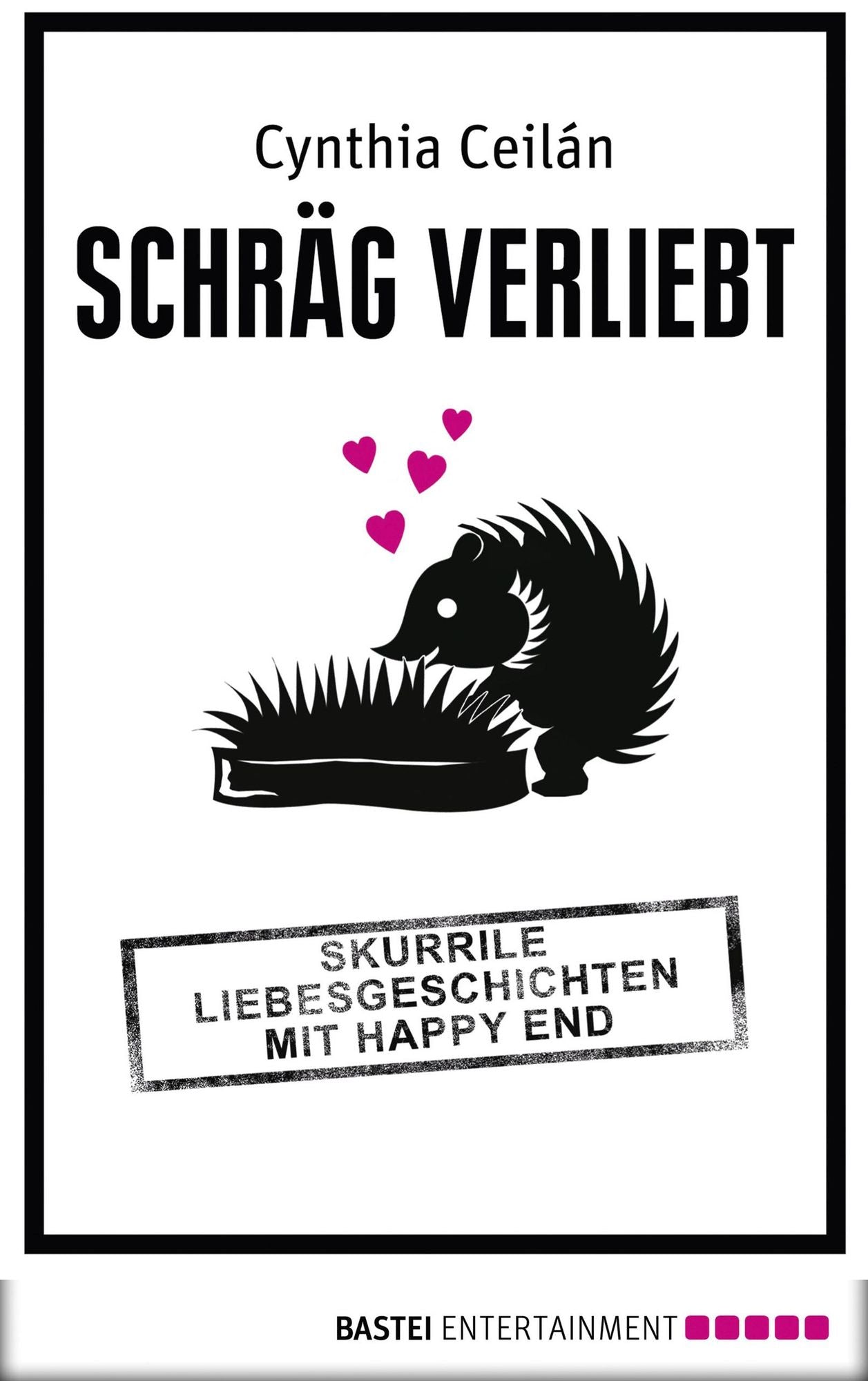 Schräg verliebt: Skurrile Liebesgeschichten mit Happy End