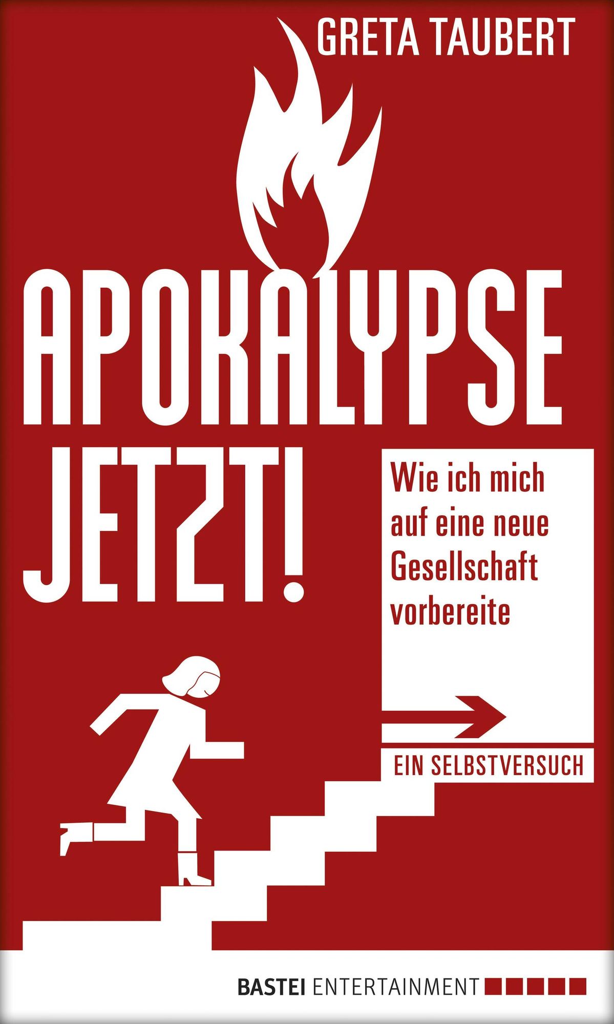 Apokalypse jetzt!: Wie ich mich auf eine neue Gesellschaft vorbereite. Ein Selbstversuch