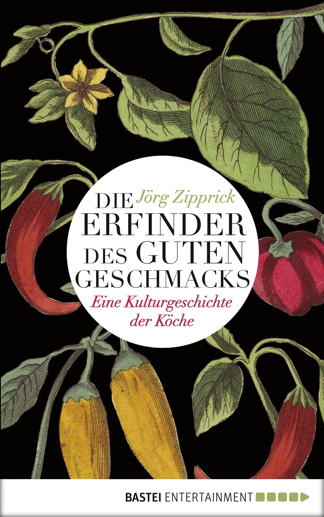 Die Erfinder des guten Geschmacks: Eine Kulturgeschichte der Köche