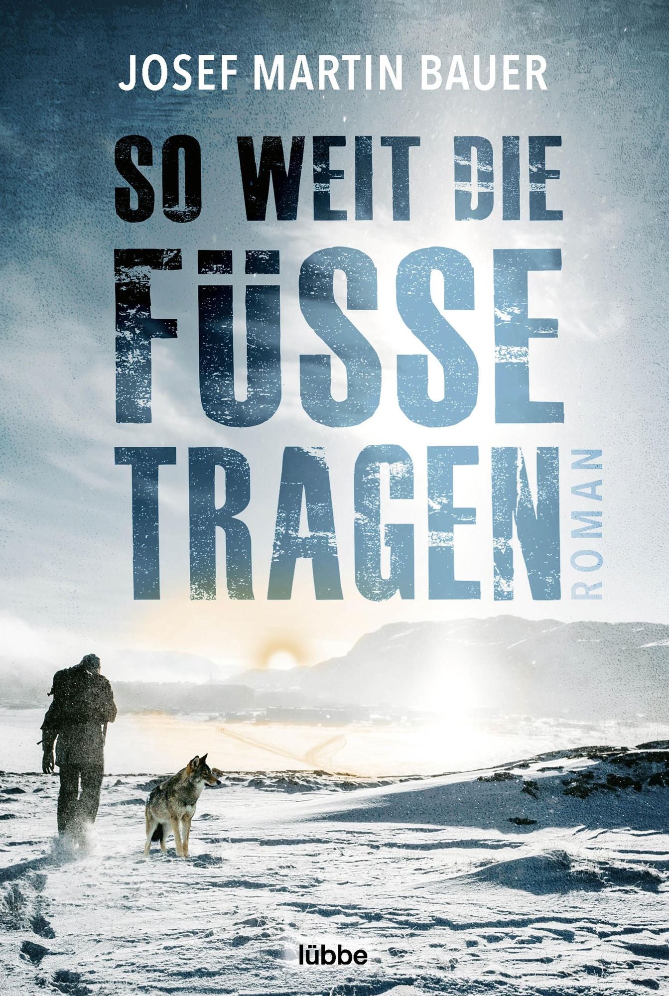 So weit die Füße tragen: Ein Leben. Eine Liebe. Ein Weg.