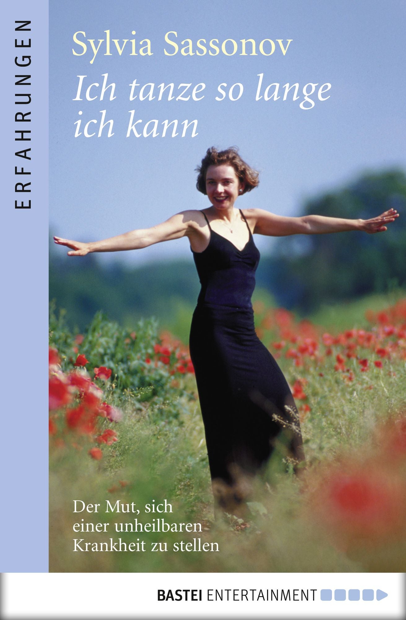 Ich tanze so lange ich kann: Der Mut, sich einer unheilbaren Krankheit zu stellen