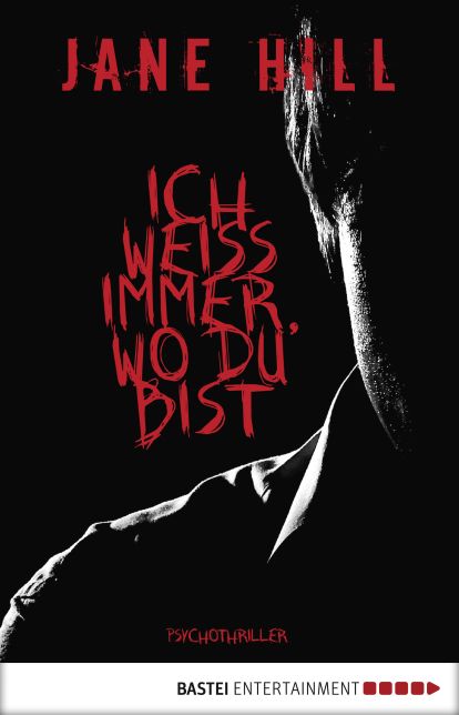 Ich weiß immer, wo du bist: Psychothriller