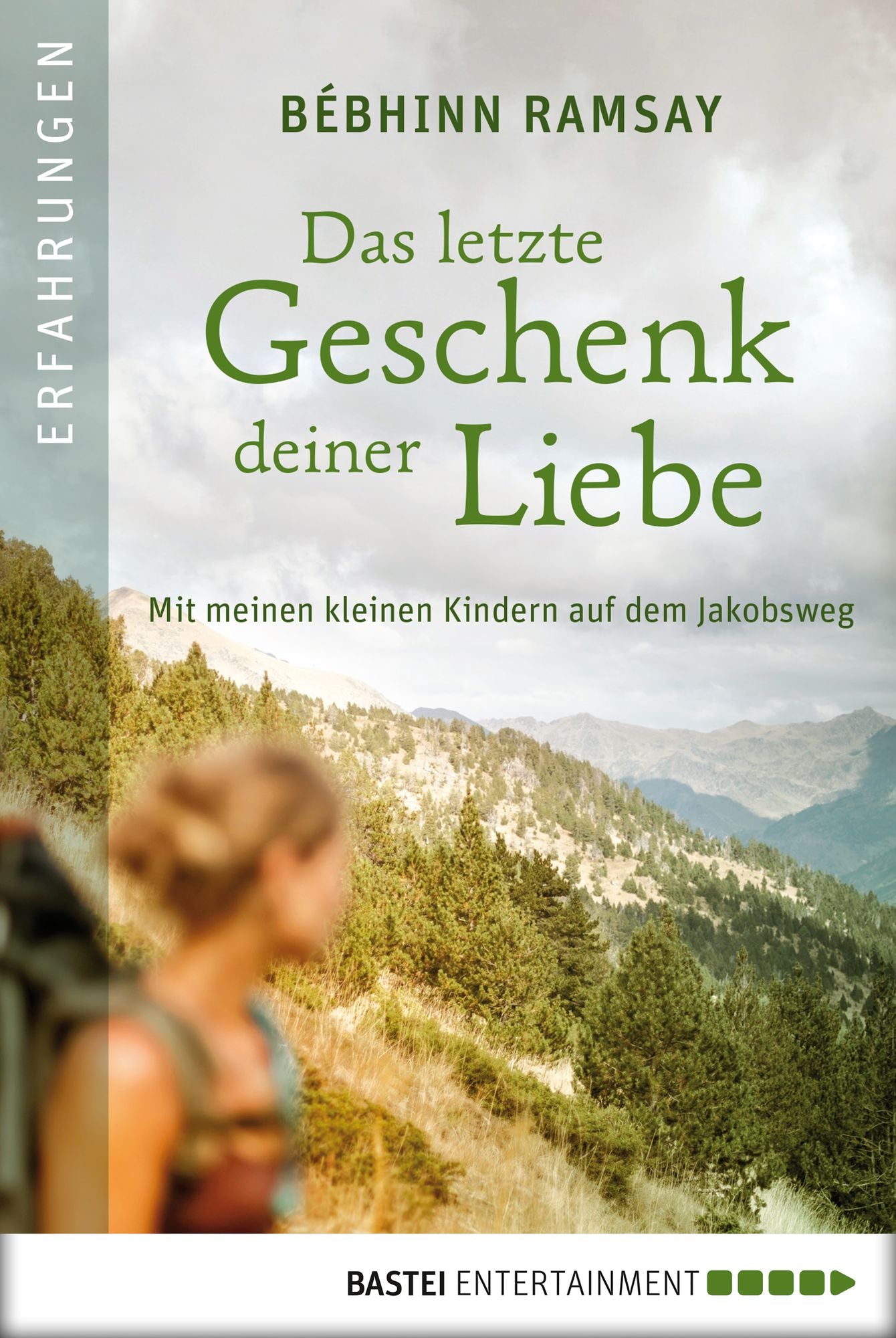 Das letzte Geschenk deiner Liebe: Mit meinen kleinen Kindern auf dem Jakobsweg