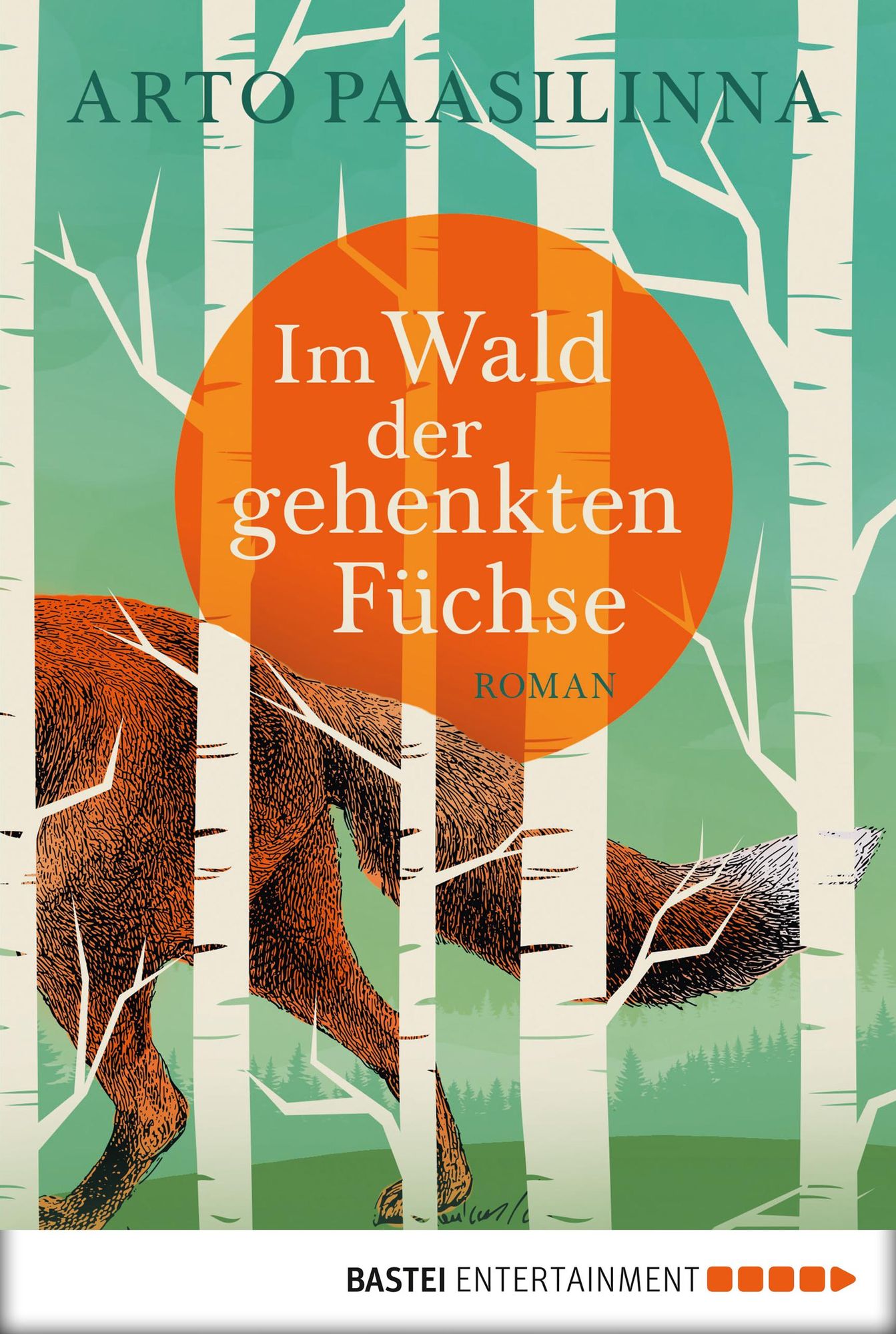 Im Wald der gehenkten Füchse: Roman