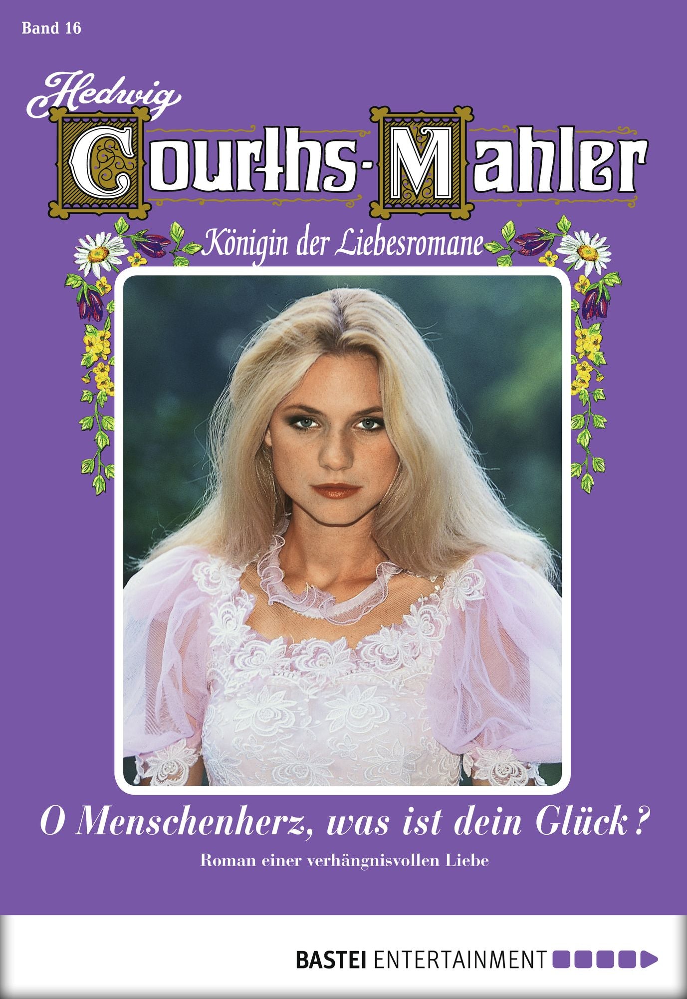 Hedwig Courths-Mahler - Folge 016: O Menschenherz, was ist dein Glück?