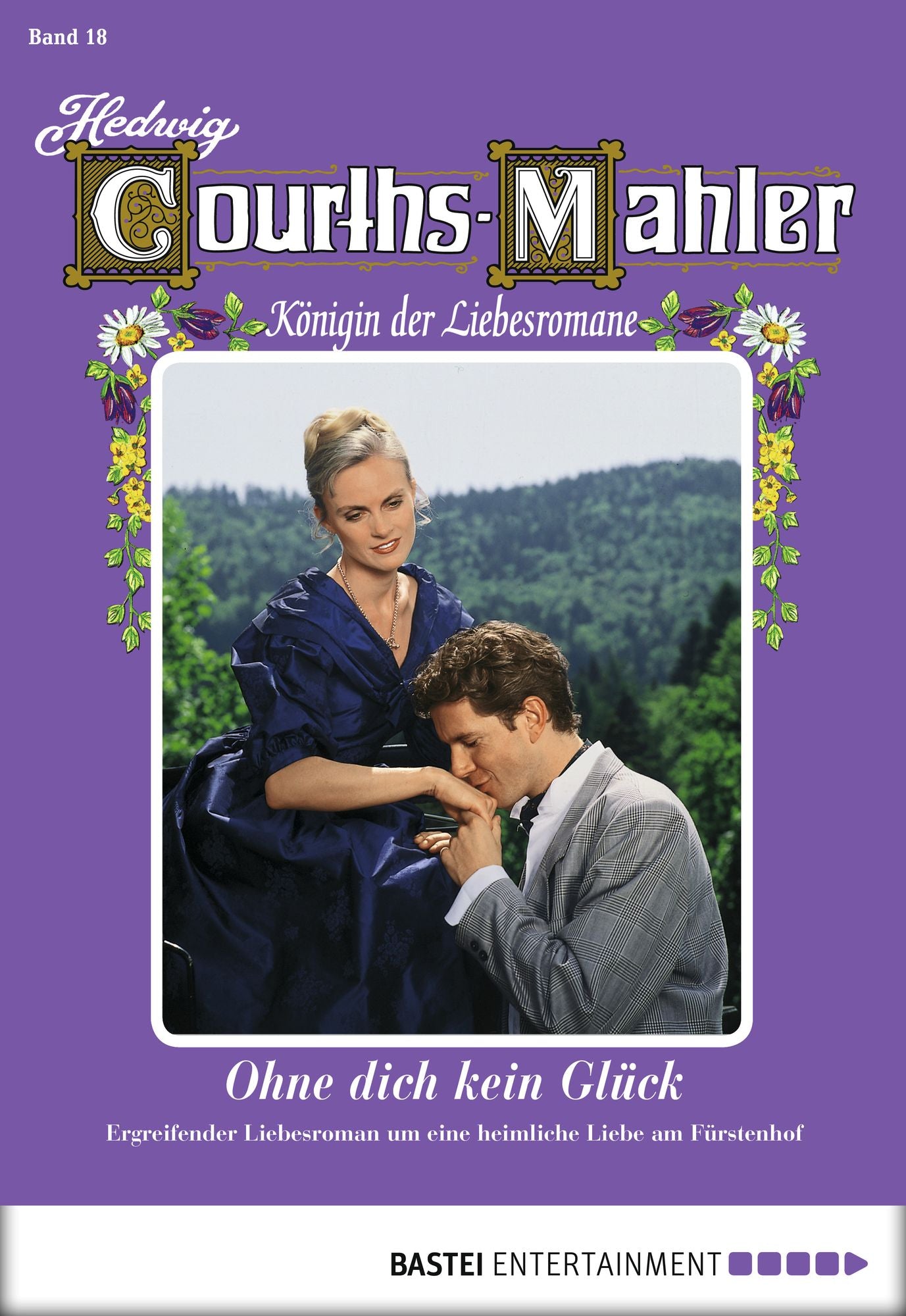 Hedwig Courths-Mahler - Folge 018: Ohne dich kein Glück