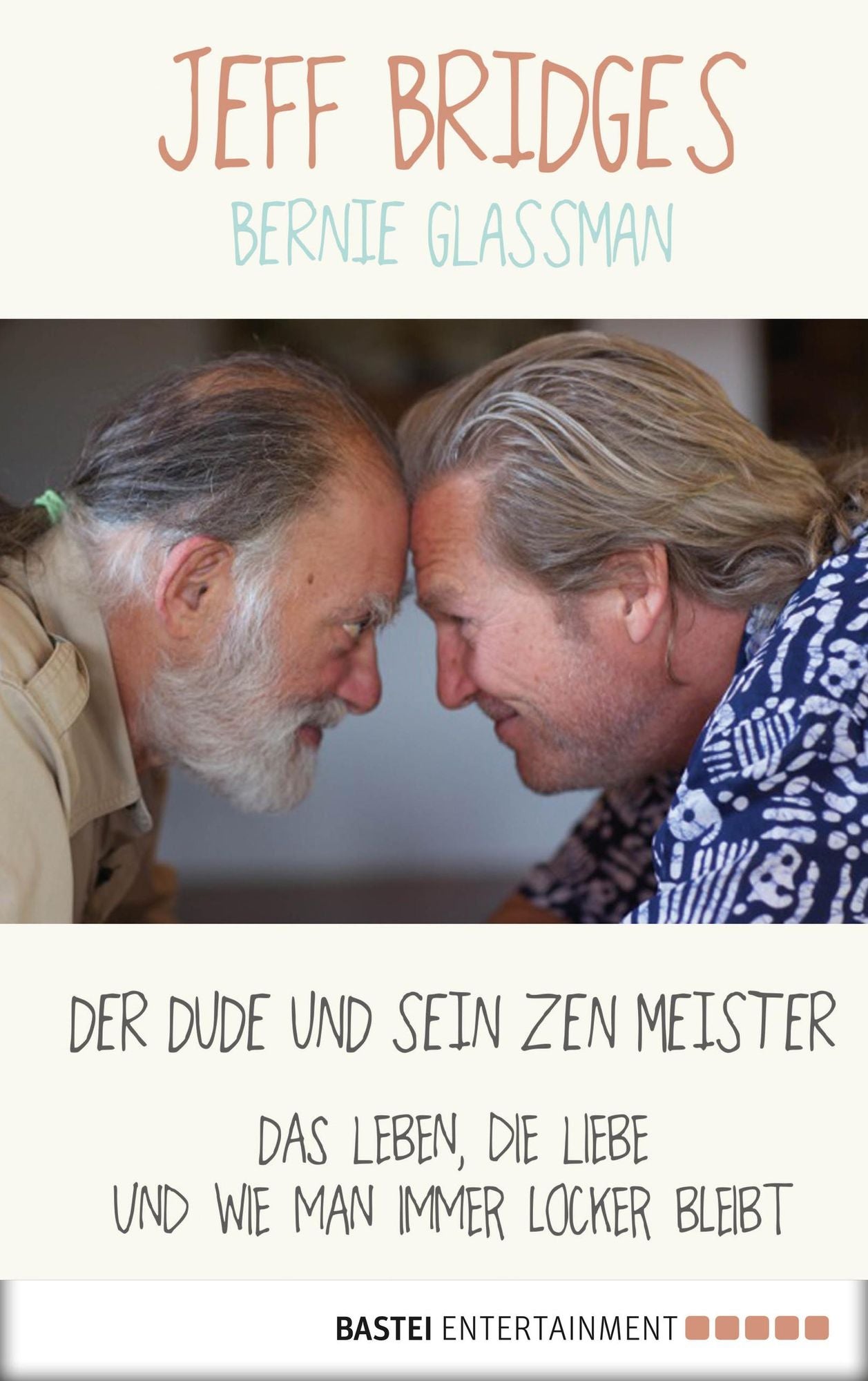 Der Dude und sein Zen Meister: Das Leben, die Liebe und wie man immer locker bleibt