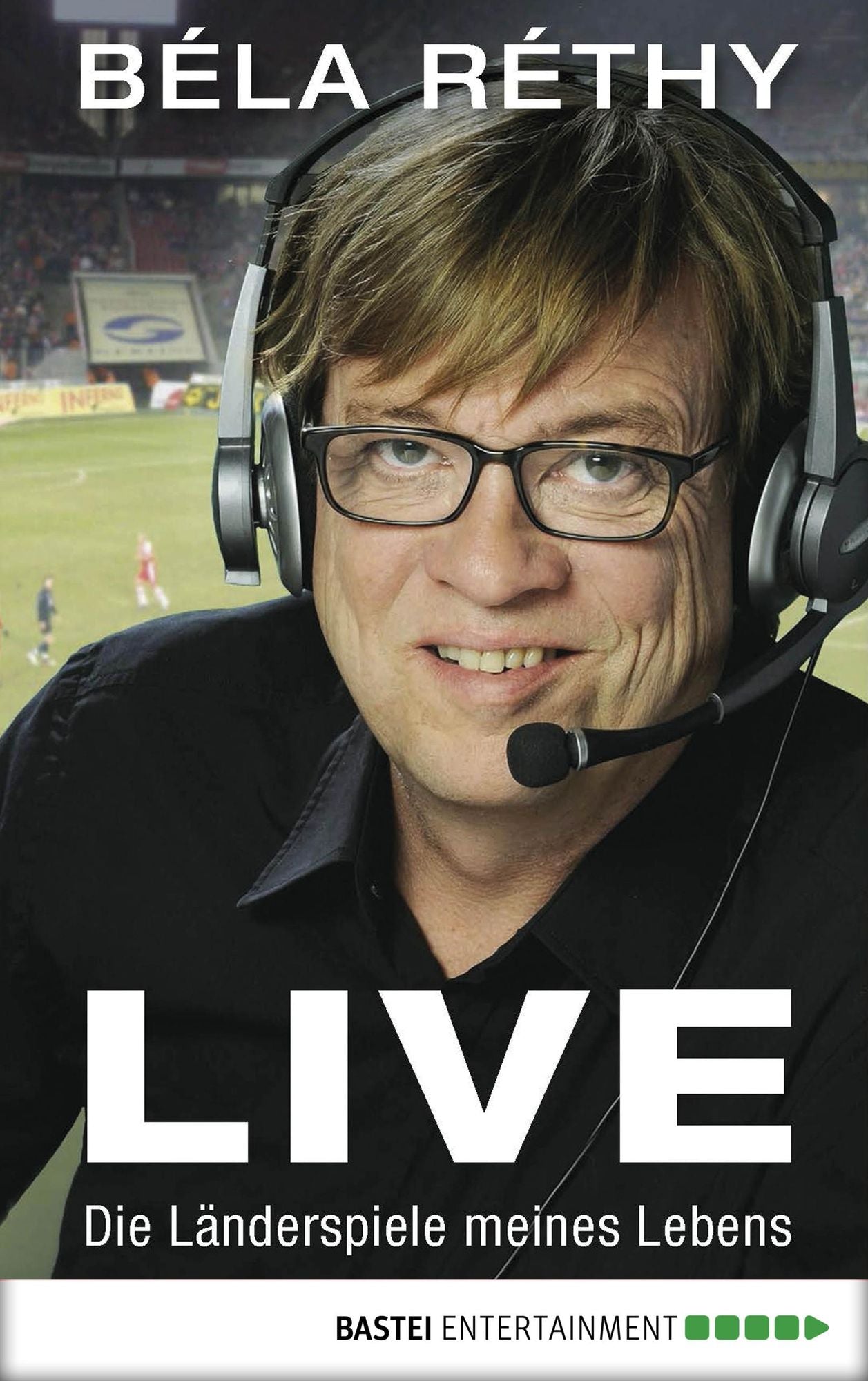 Live: Die Länderspiele meines Lebens
