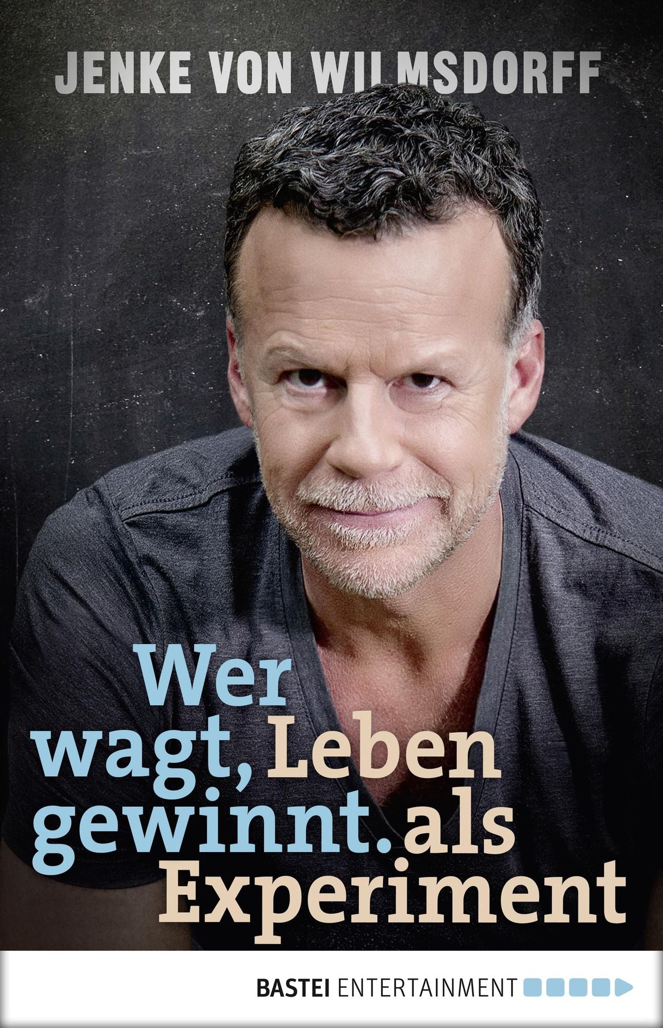 Wer wagt, gewinnt: Leben als Experiment