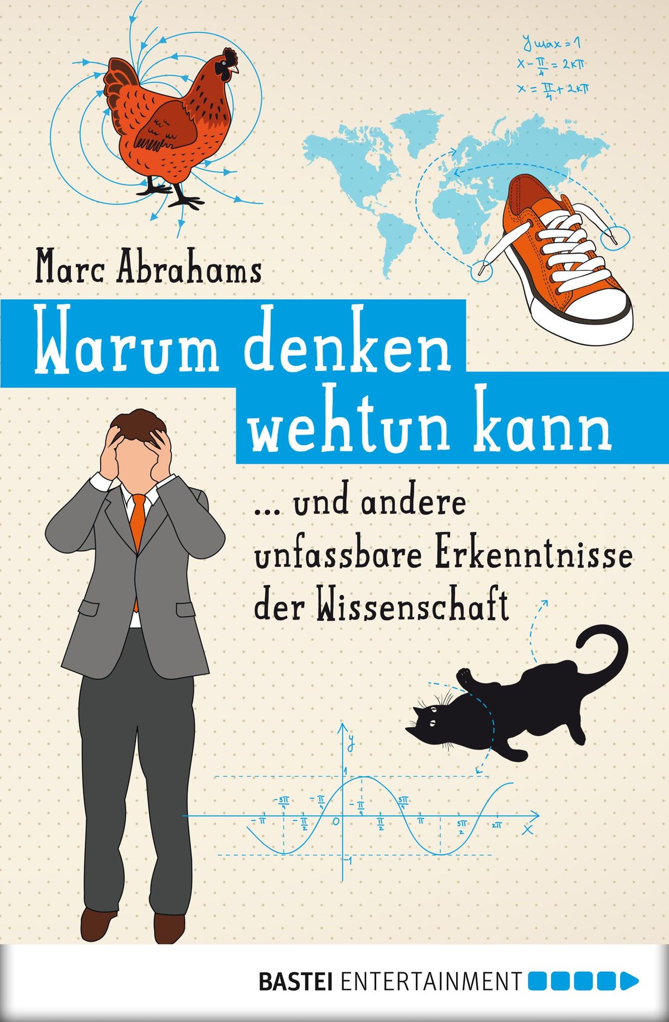 Warum denken wehtun kann: und andere unfassbare Erkenntnisse der Wissenschaft