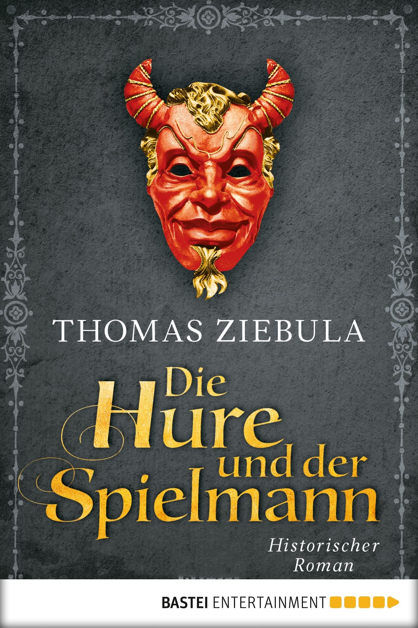 Die Hure und der Spielmann: Historischer Roman