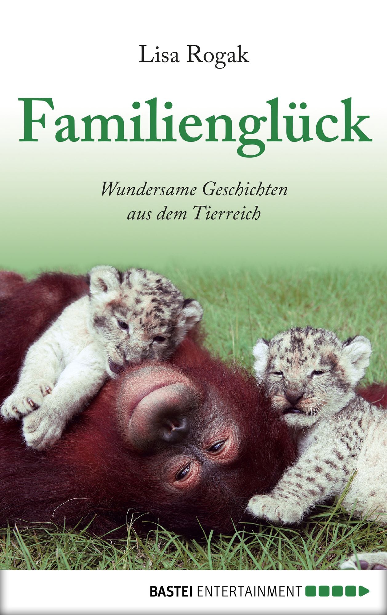 Familienglück: Wundersame Geschichten aus dem Tierreich