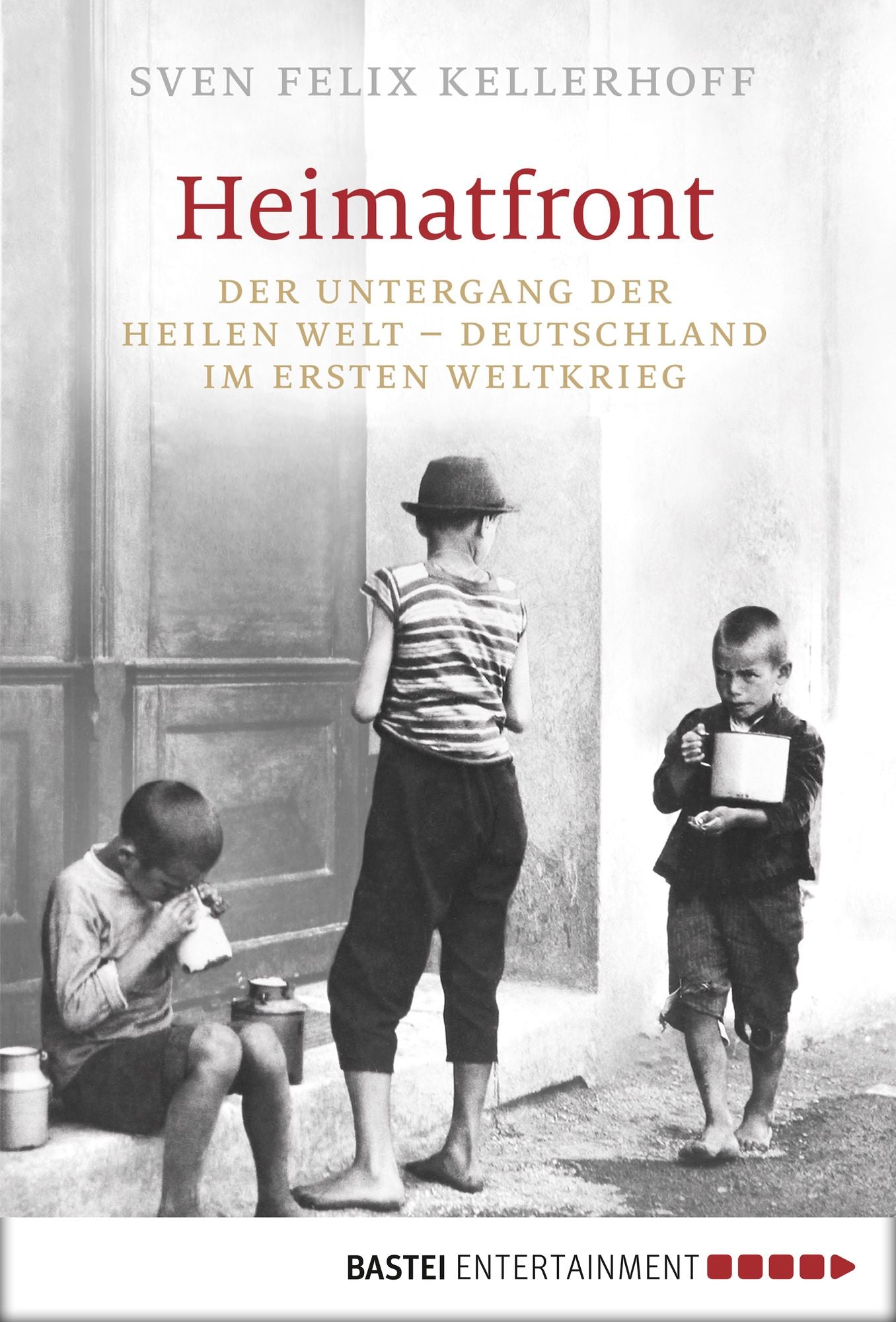 Heimatfront: Der Untergang der heilen Welt - Deutschland im Ersten Weltkrieg