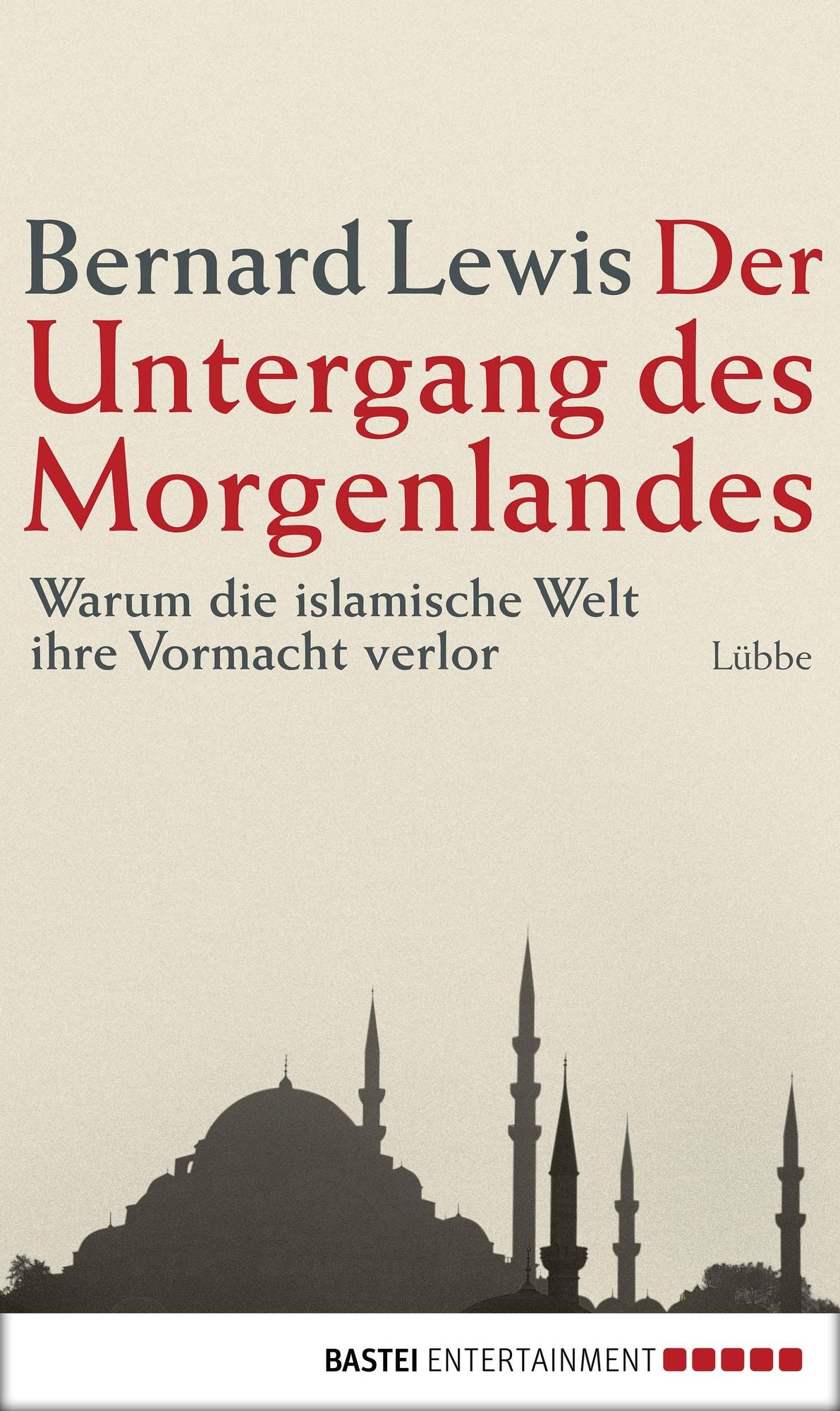 Der Untergang des Morgenlandes: Warum die islamische Welt ihre Vormacht verlor