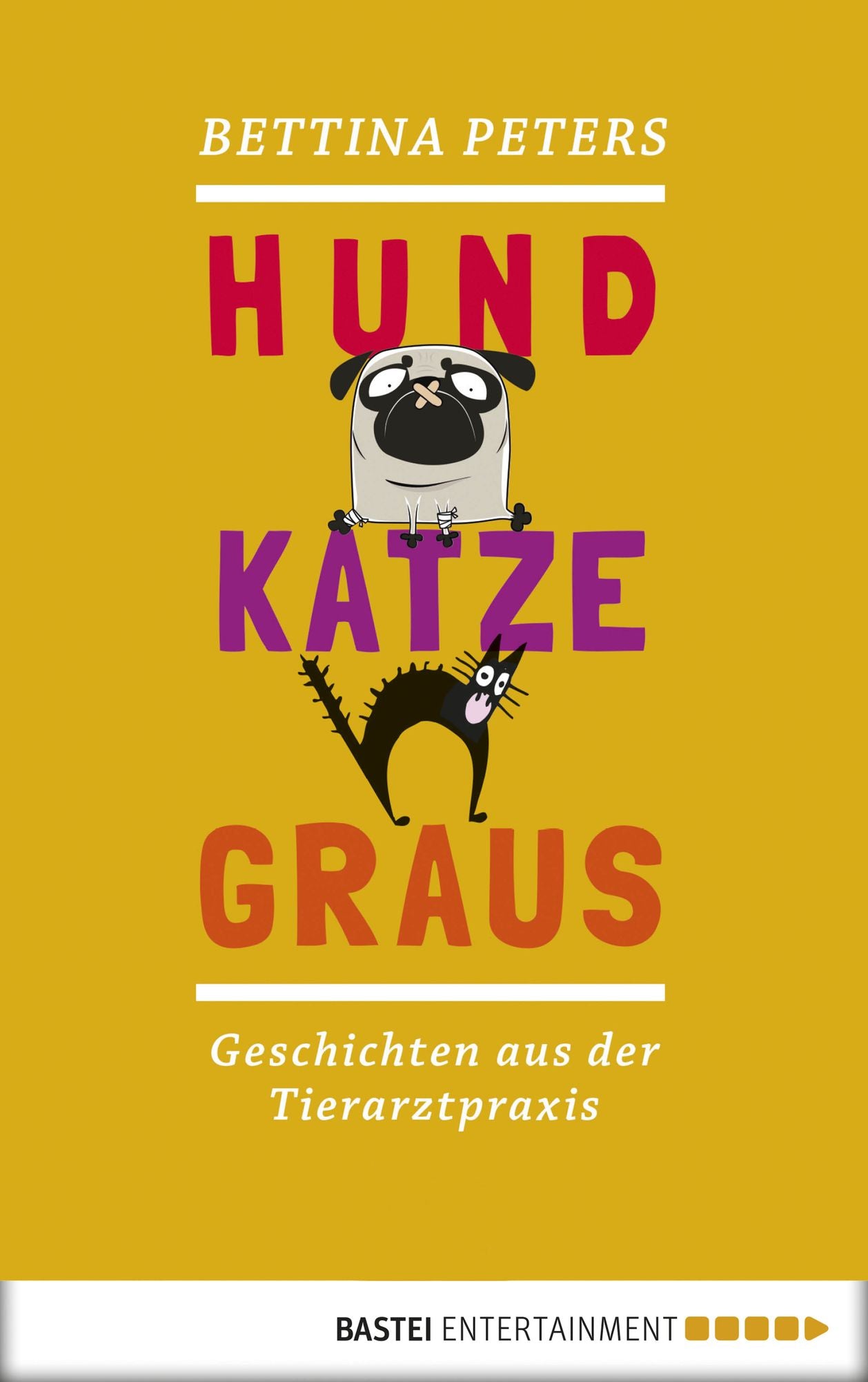 Hund, Katze, Graus: Geschichten aus der Tierarztpraxis