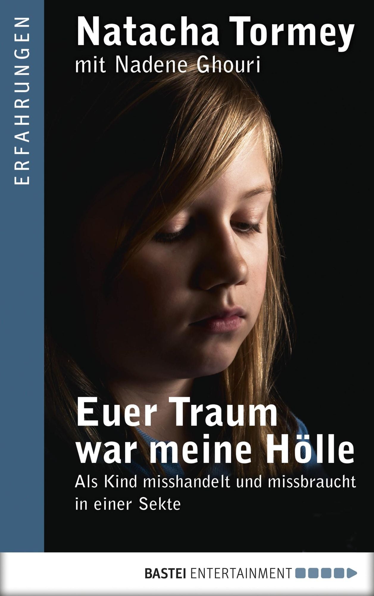 Euer Traum war meine Hölle: Als Kind misshandelt und missbraucht in einer Sekte