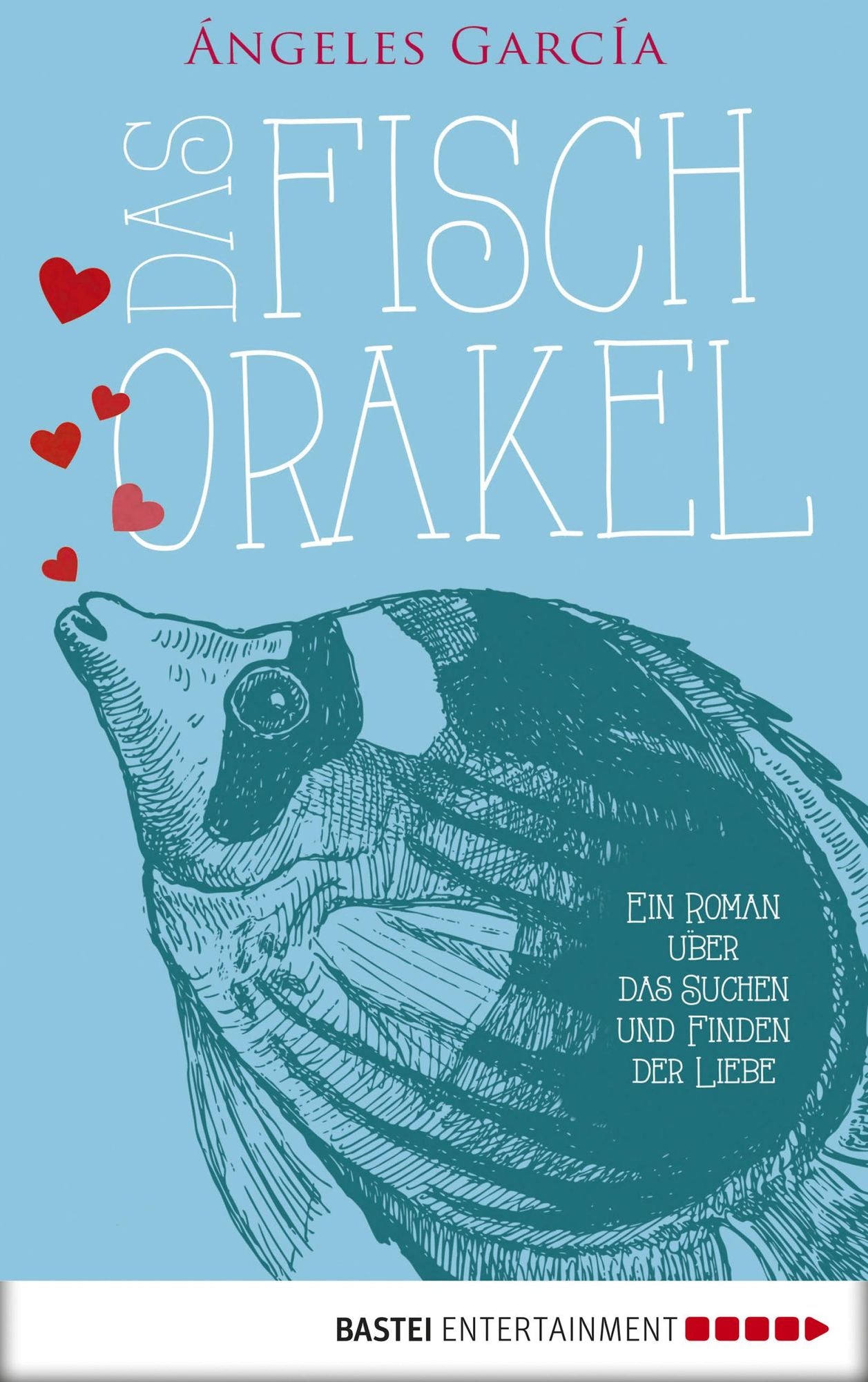 Das Fischorakel: Ein Roman über das Suchen und Finden der Liebe