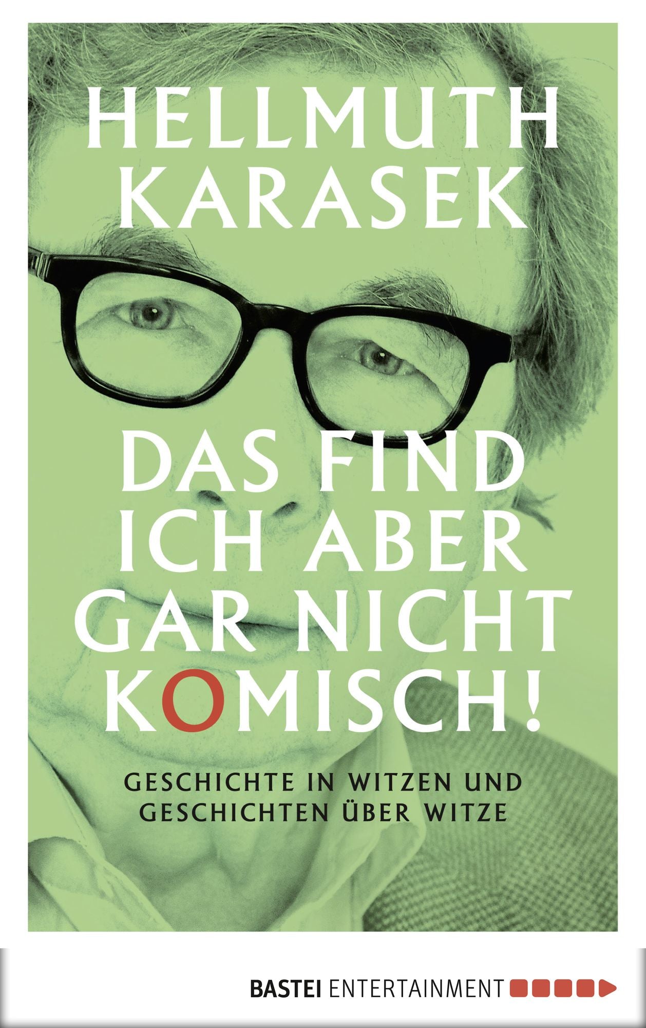 Das find ich aber gar nicht komisch!: Geschichte in Witzen und Geschichten über Witze