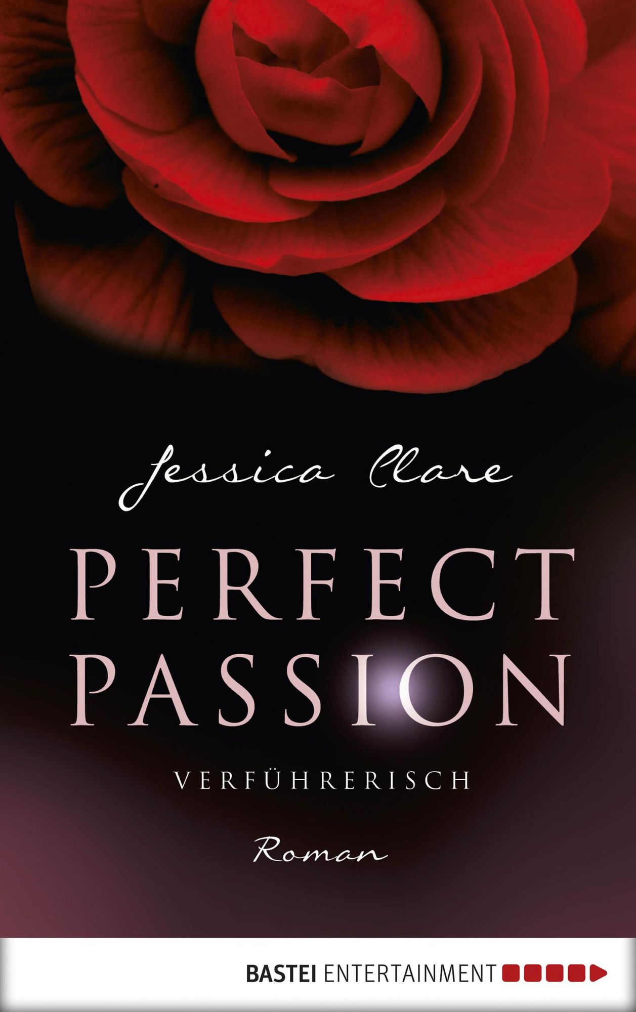 Perfect Passion - Verführerisch: Roman