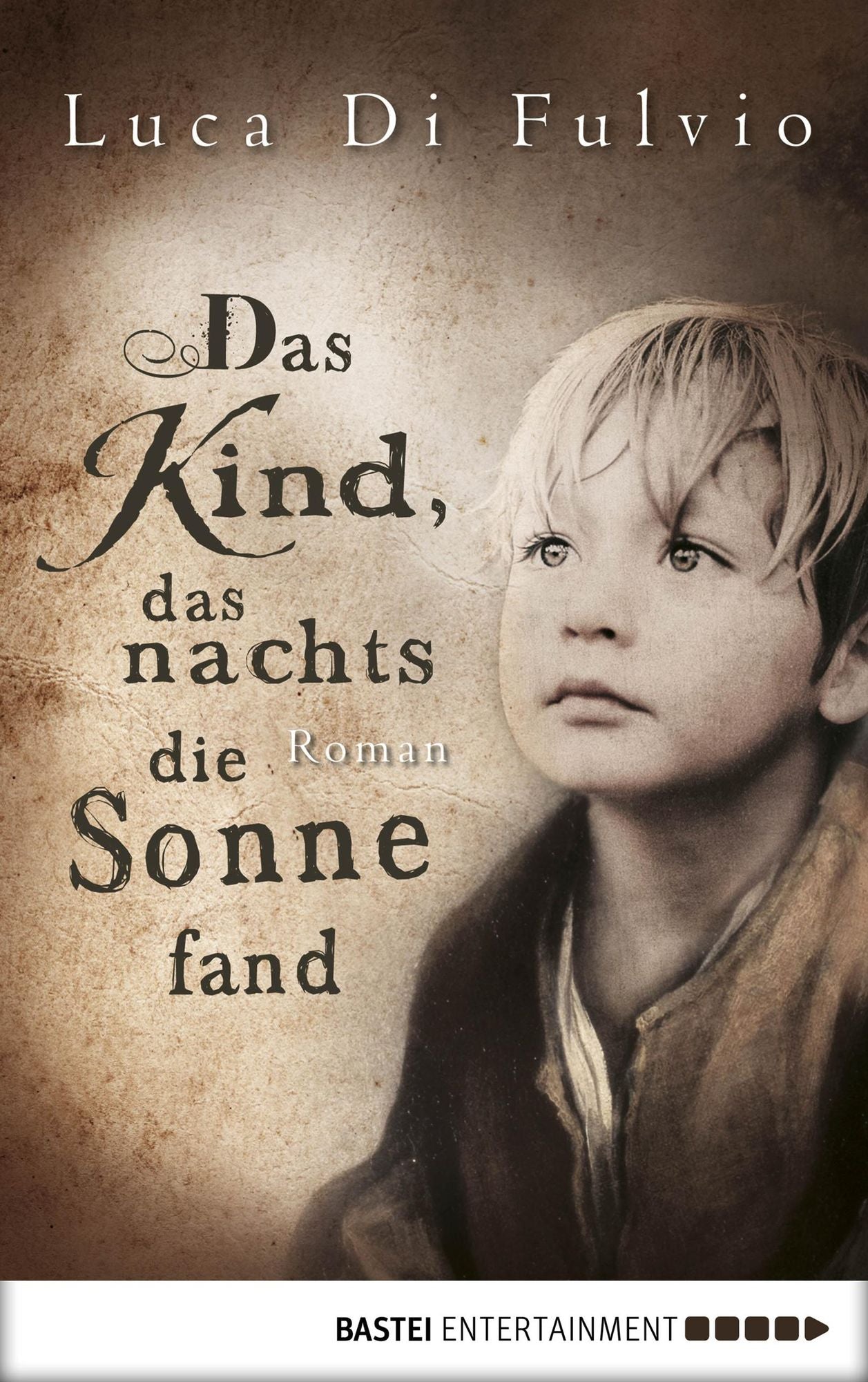 Das Kind, das nachts die Sonne fand: Roman